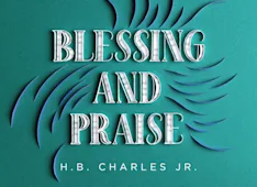 Blessing and Praise: Benedictions & Doxologies in Scripture