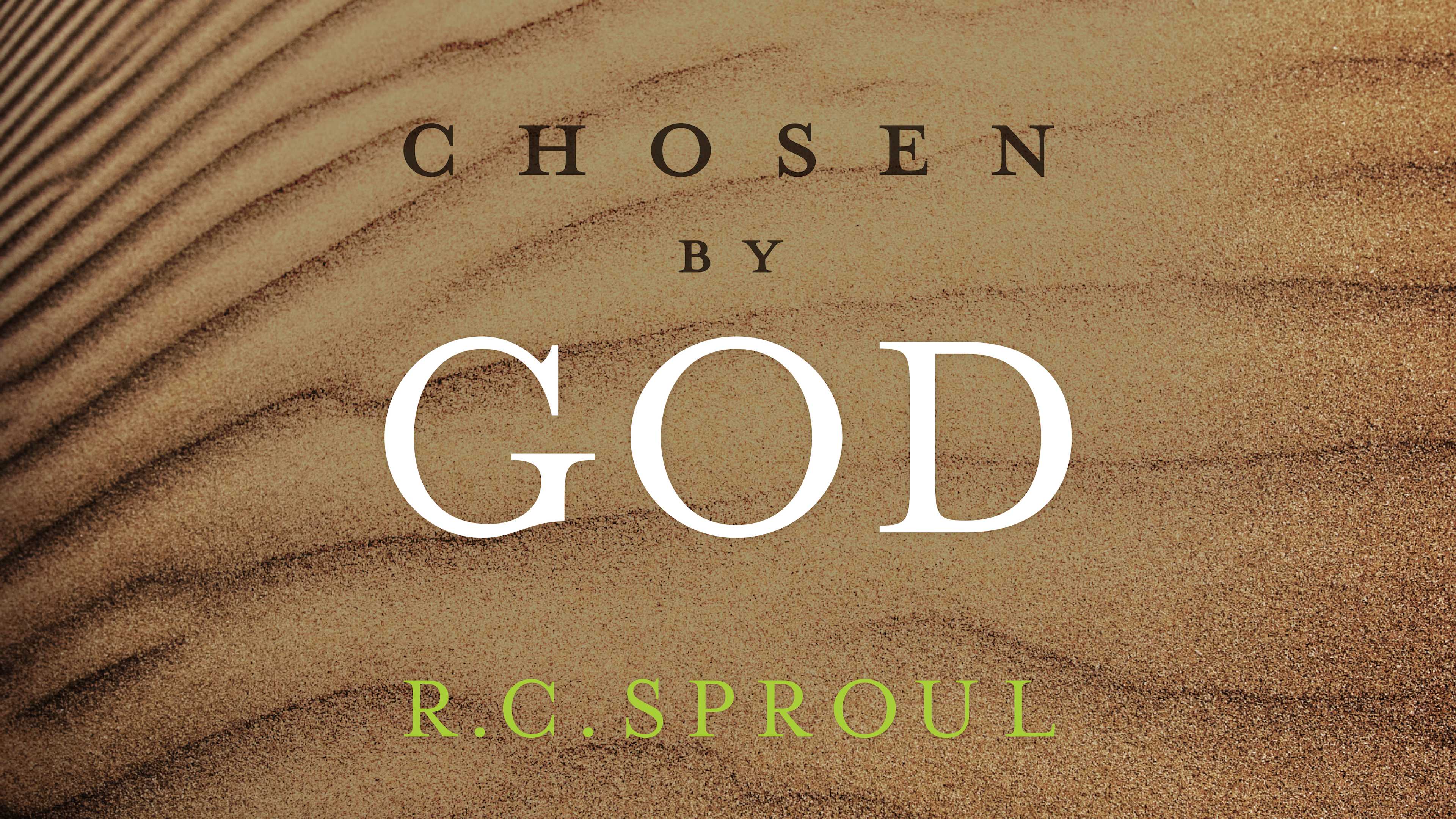 Chosen by God by R.C. Sproul | Ligonier Ministries