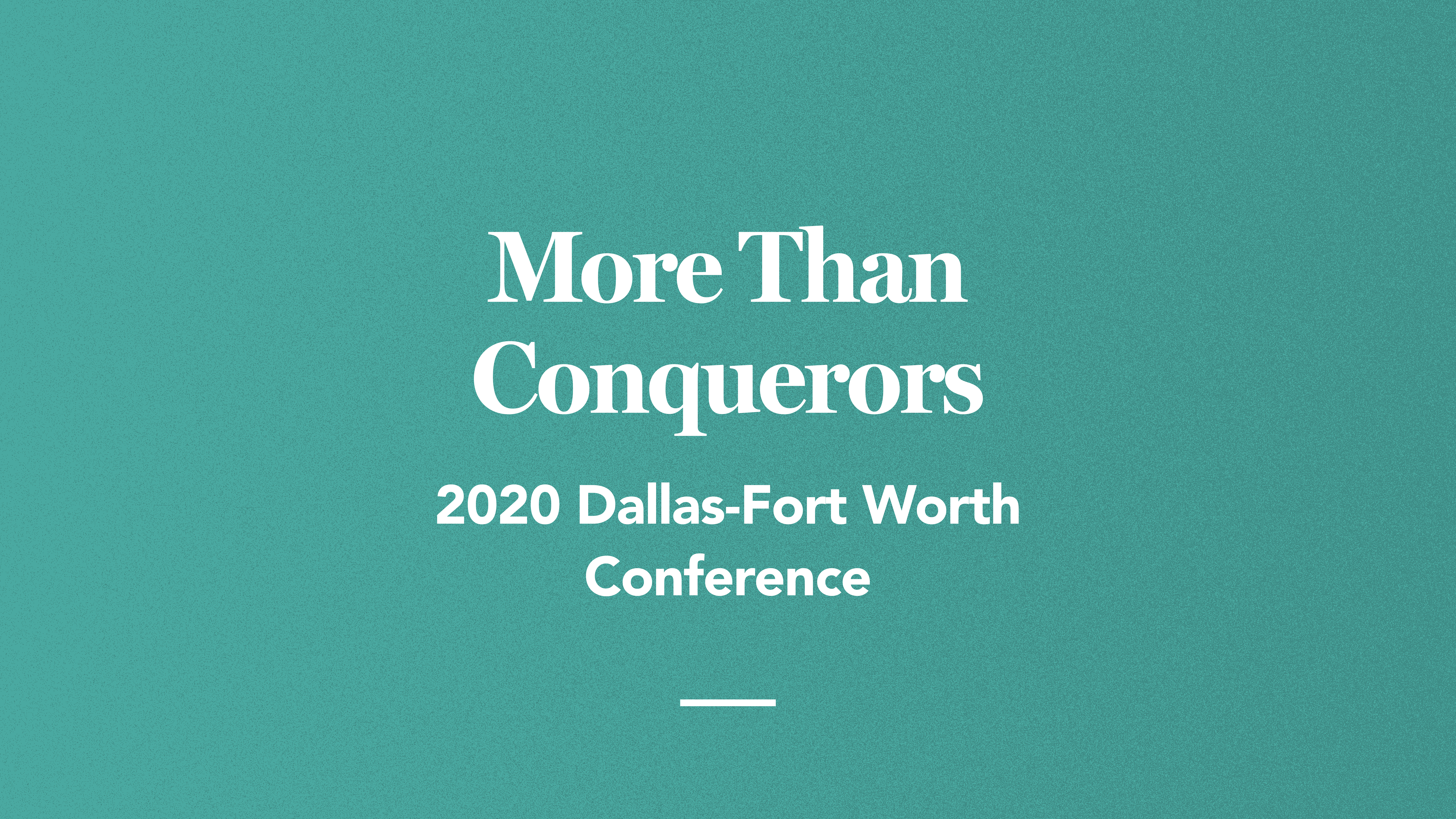 More Than Conquerors: 2020 Dallas-Fort Worth Conference