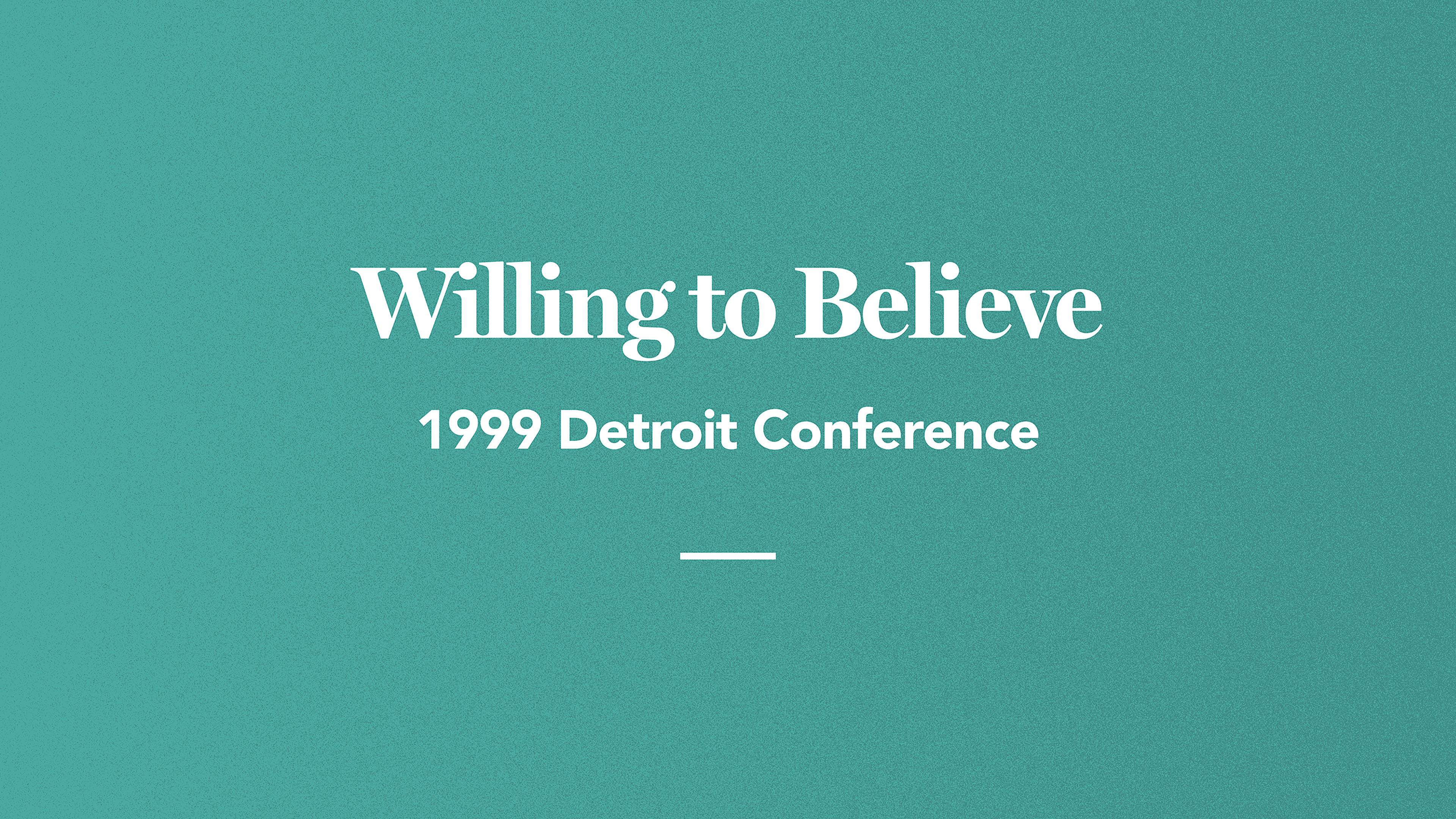 Willing to Believe: 1999 Detroit Conference