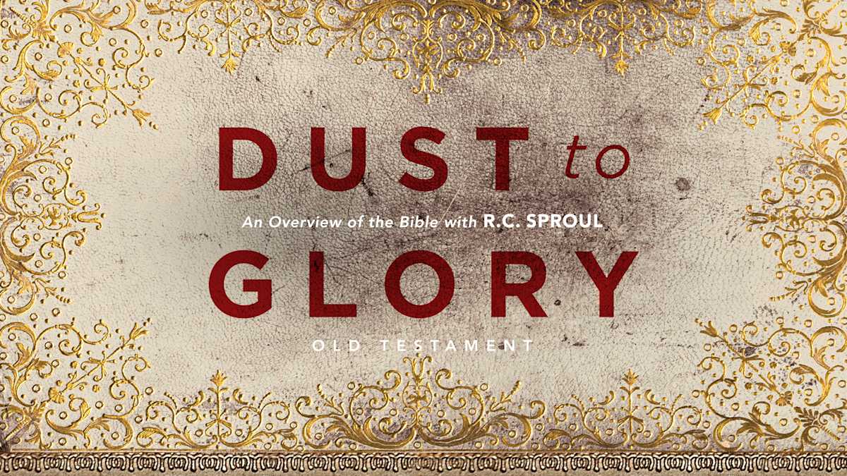 Dust To Glory (Old Testament) By R.c. Sproul | Ligonier Ministries
