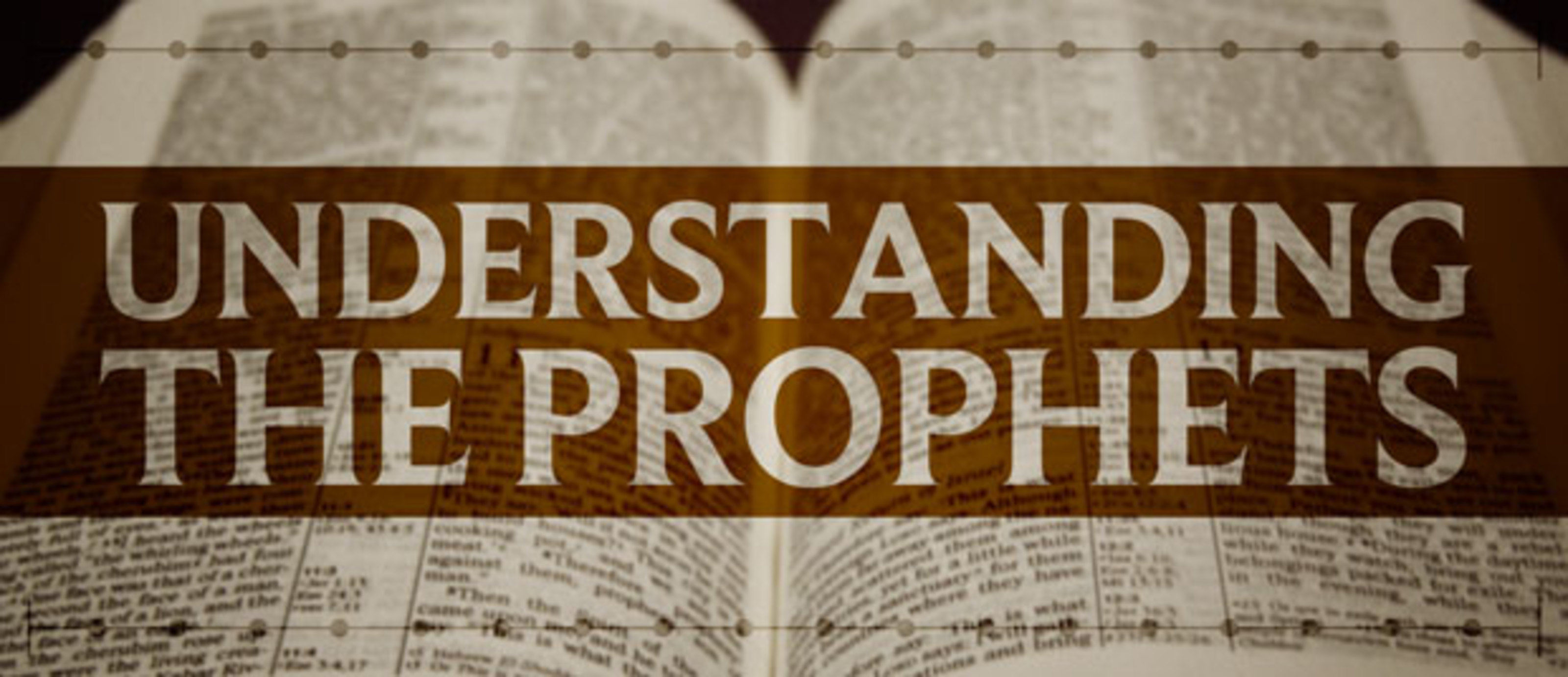Propherts Understanding the Prophets