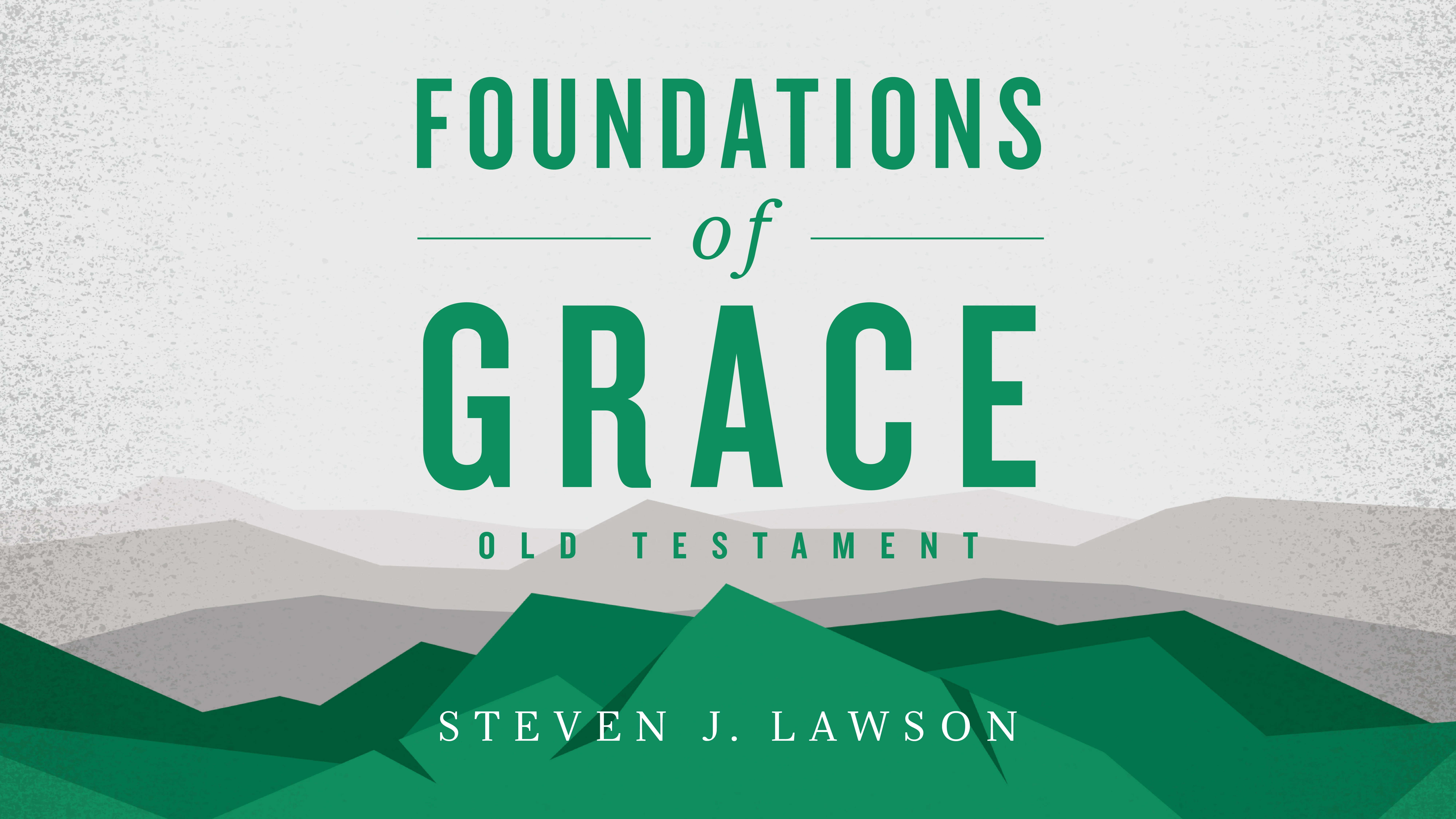 Foundations of Grace: Old Testament