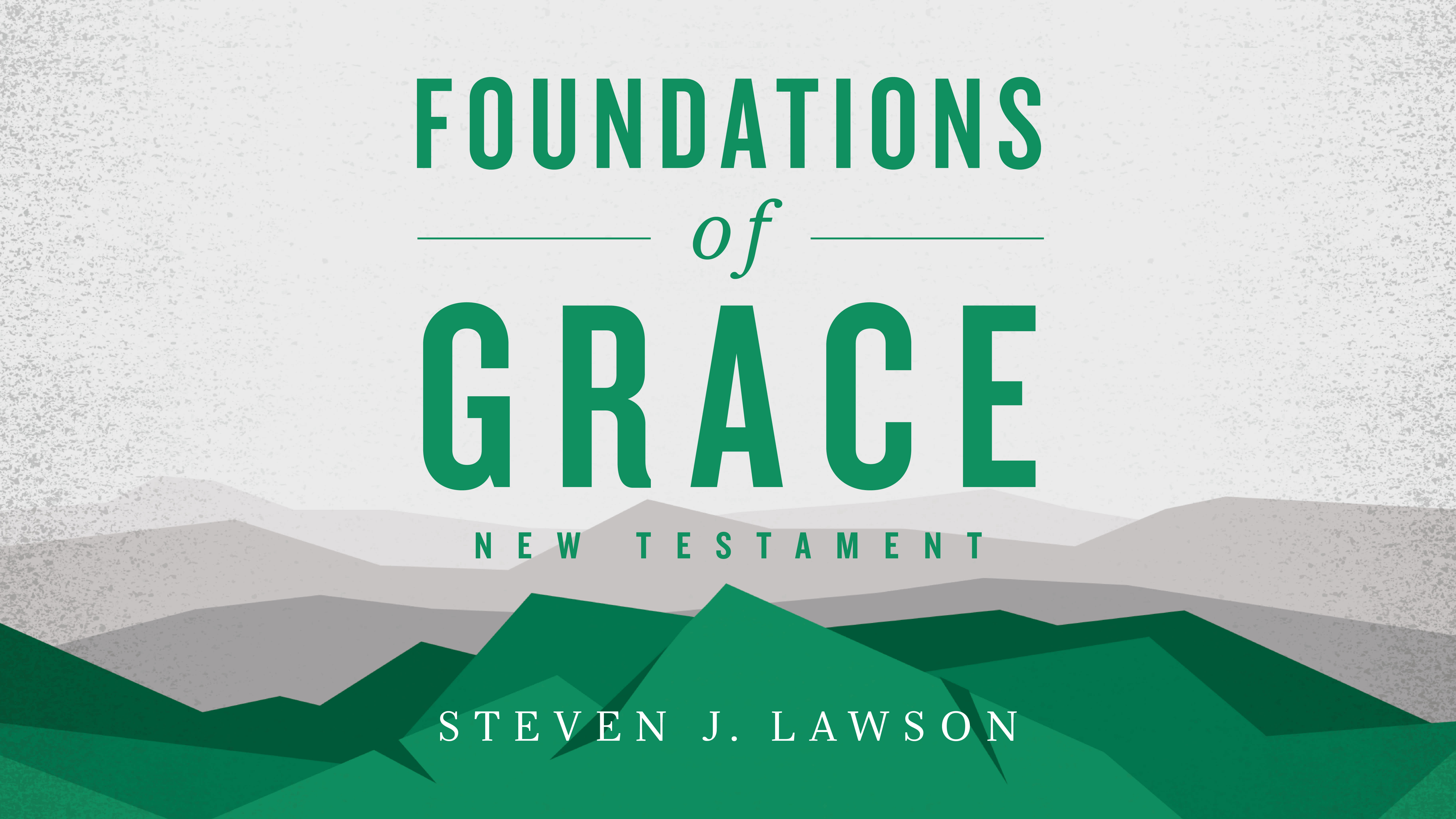 Foundations of Grace: New Testament