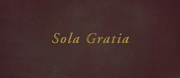 Sola Gratia: Christians Are Saved by the Grace of God Alone
