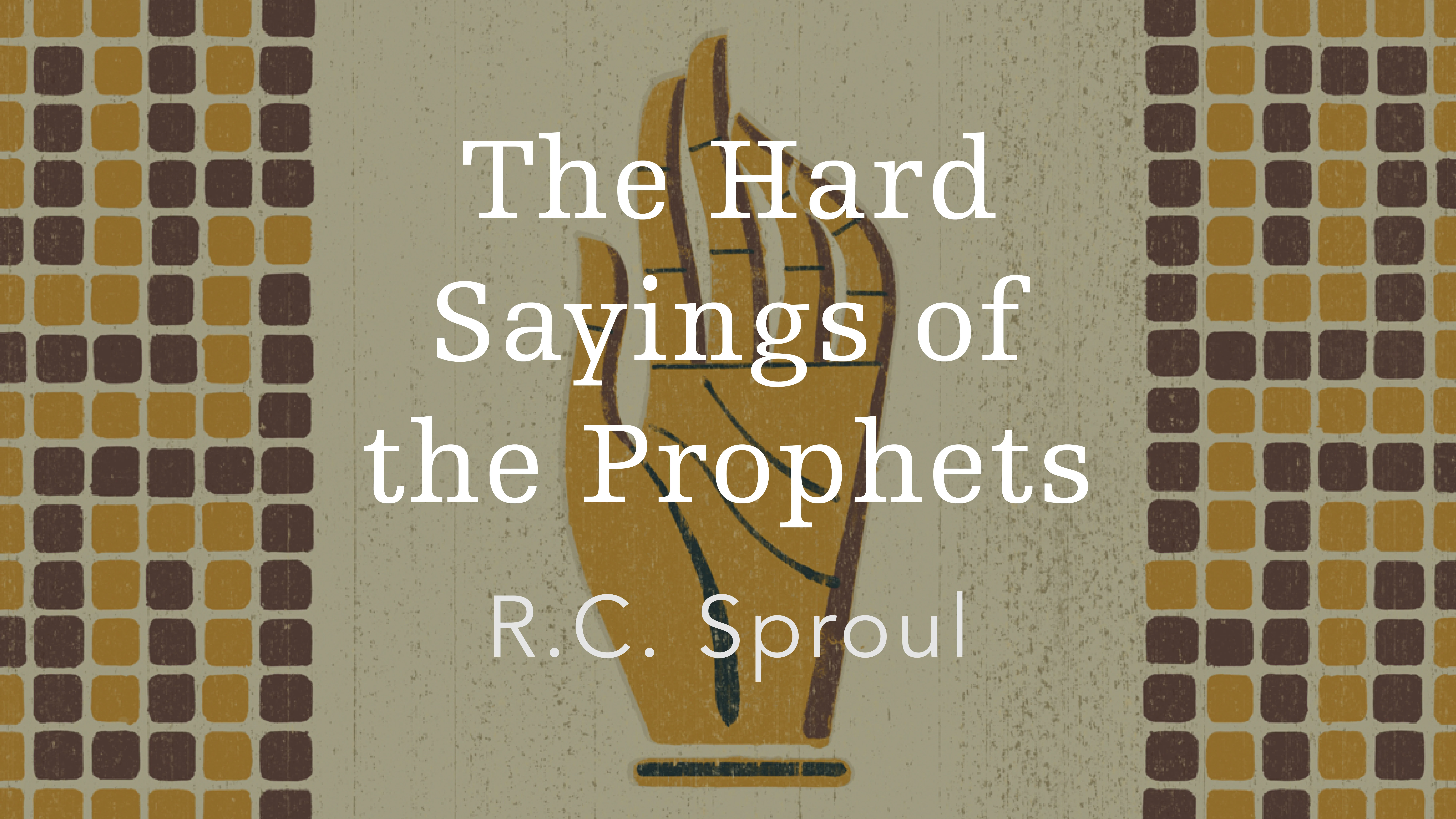 The Hard Sayings of the Prophets