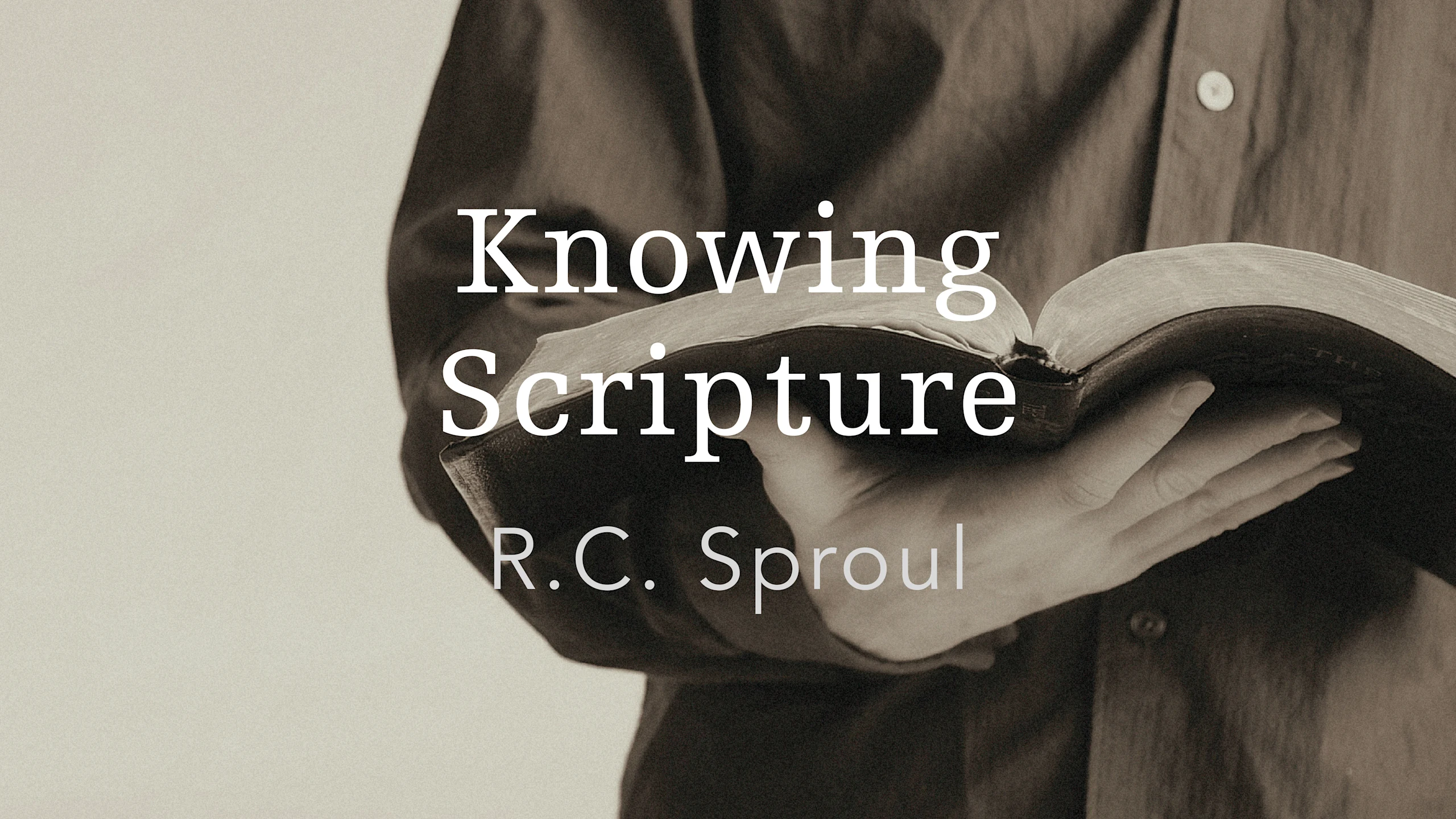 Knowing Scripture by R.C. Sproul Ligonier Ministries