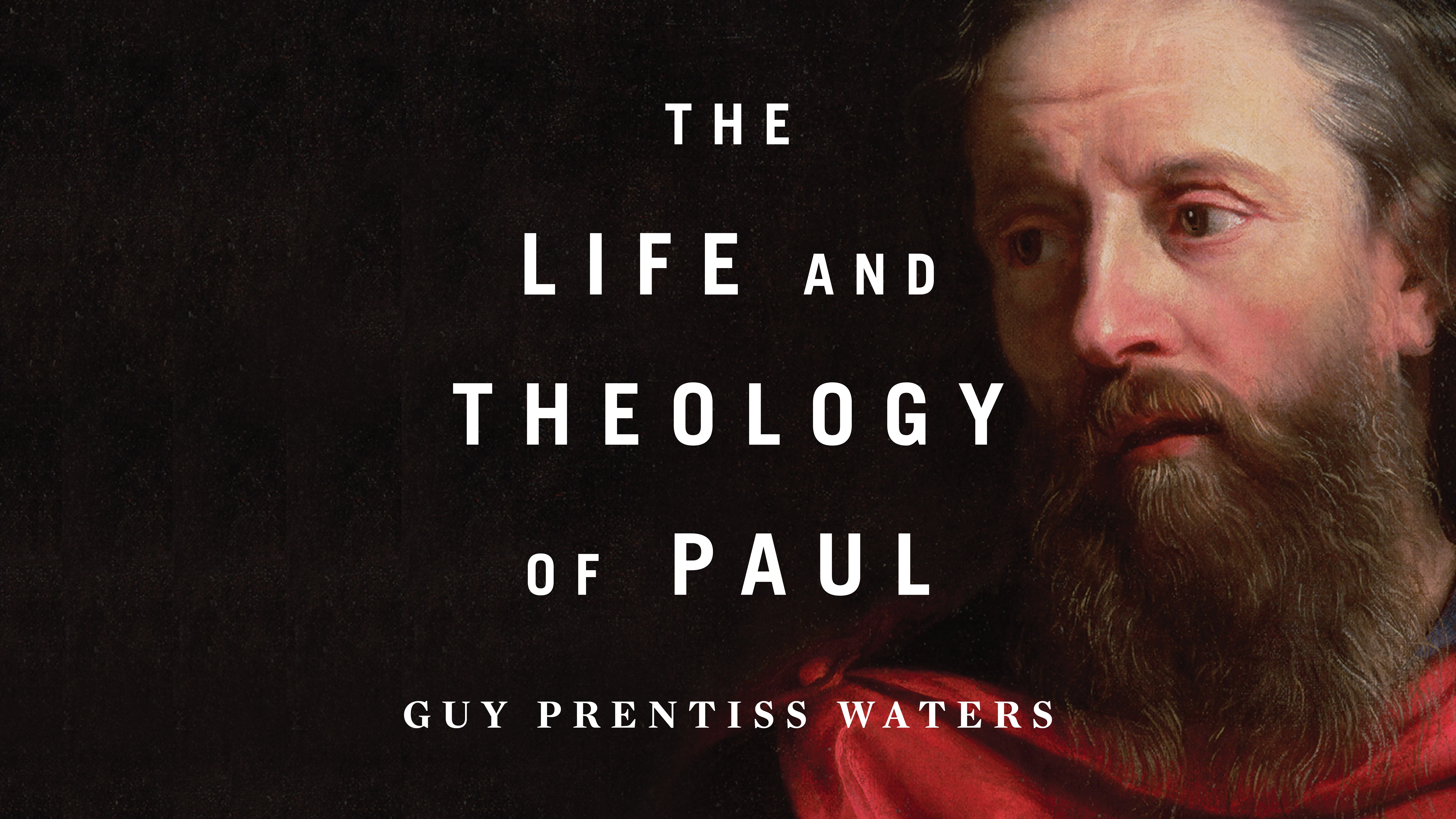 The Life and Theology of Paul