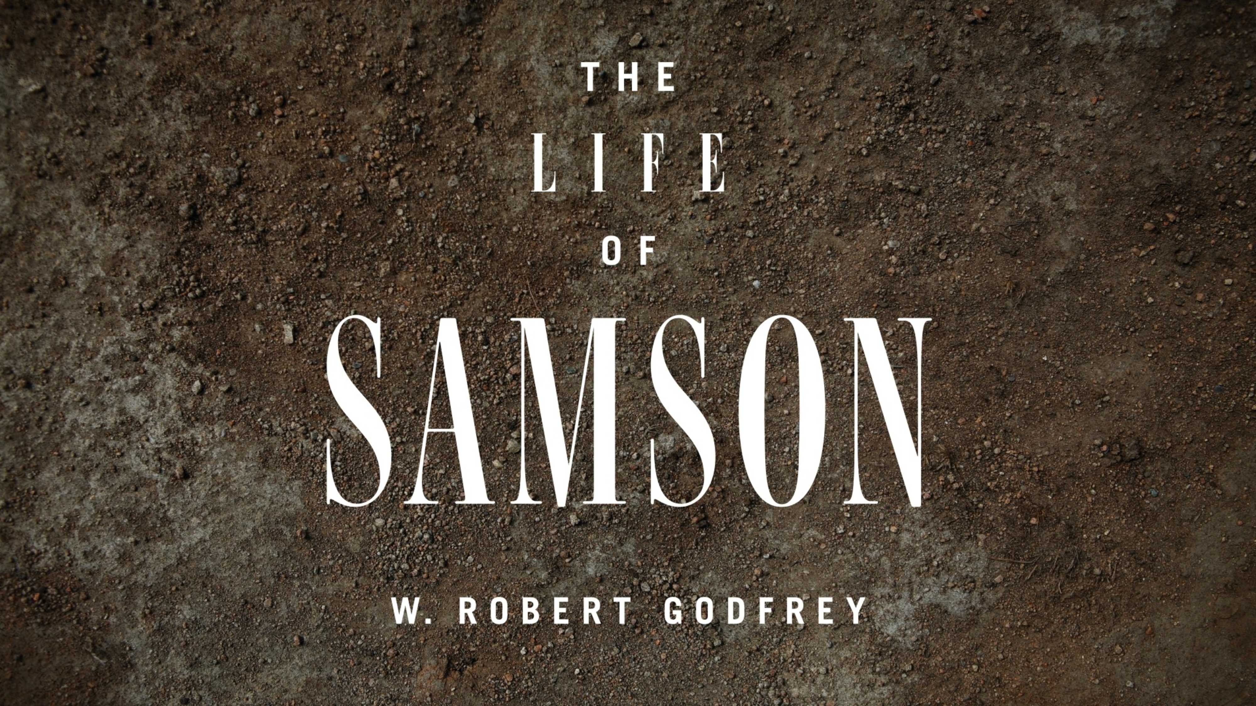Samson Riddle Deal The Riddle of Samson by W. Robert Godfrey from The Life of Samson