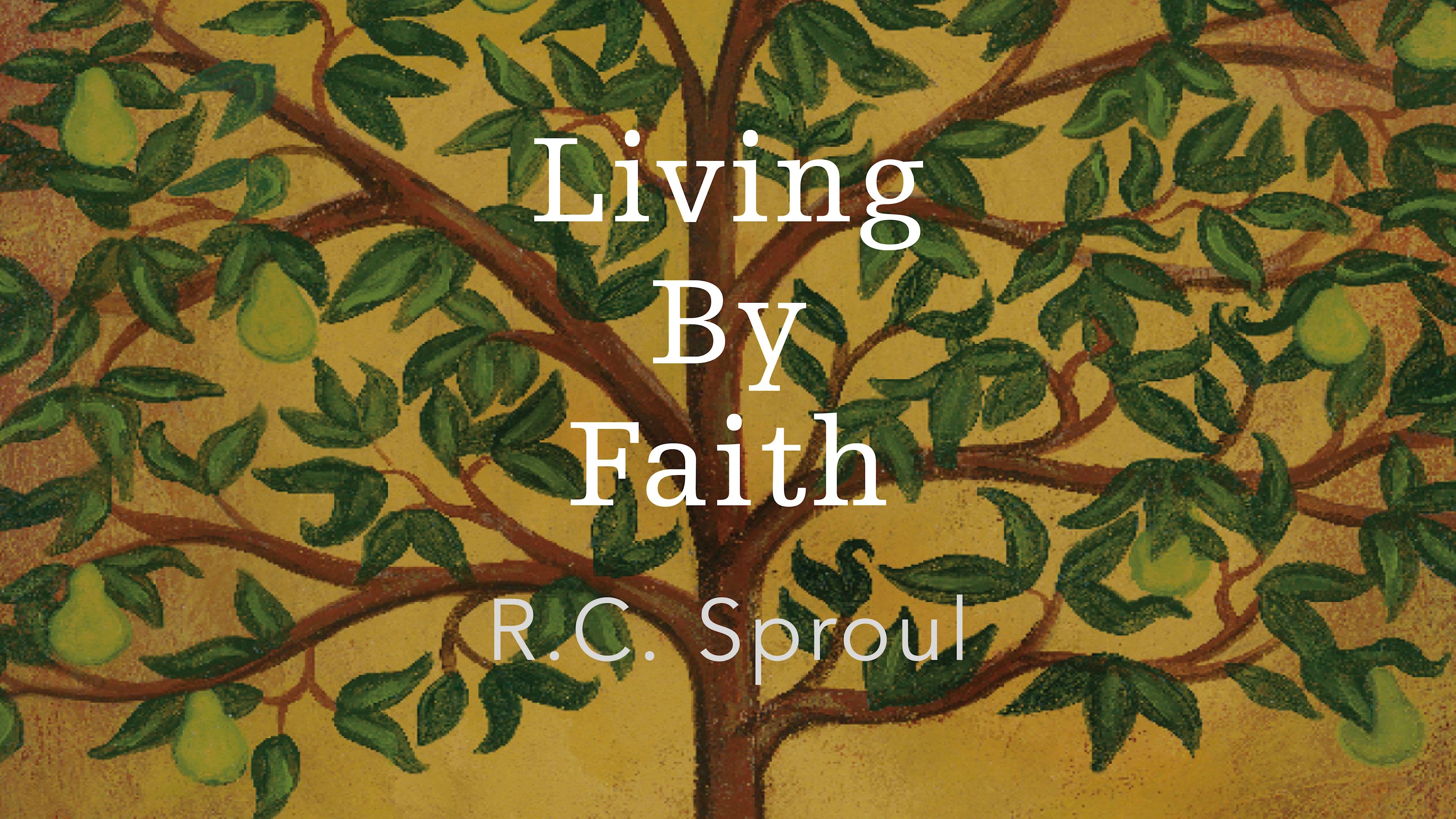 Living By Faith by R.C. Sproul | Ligonier Ministries