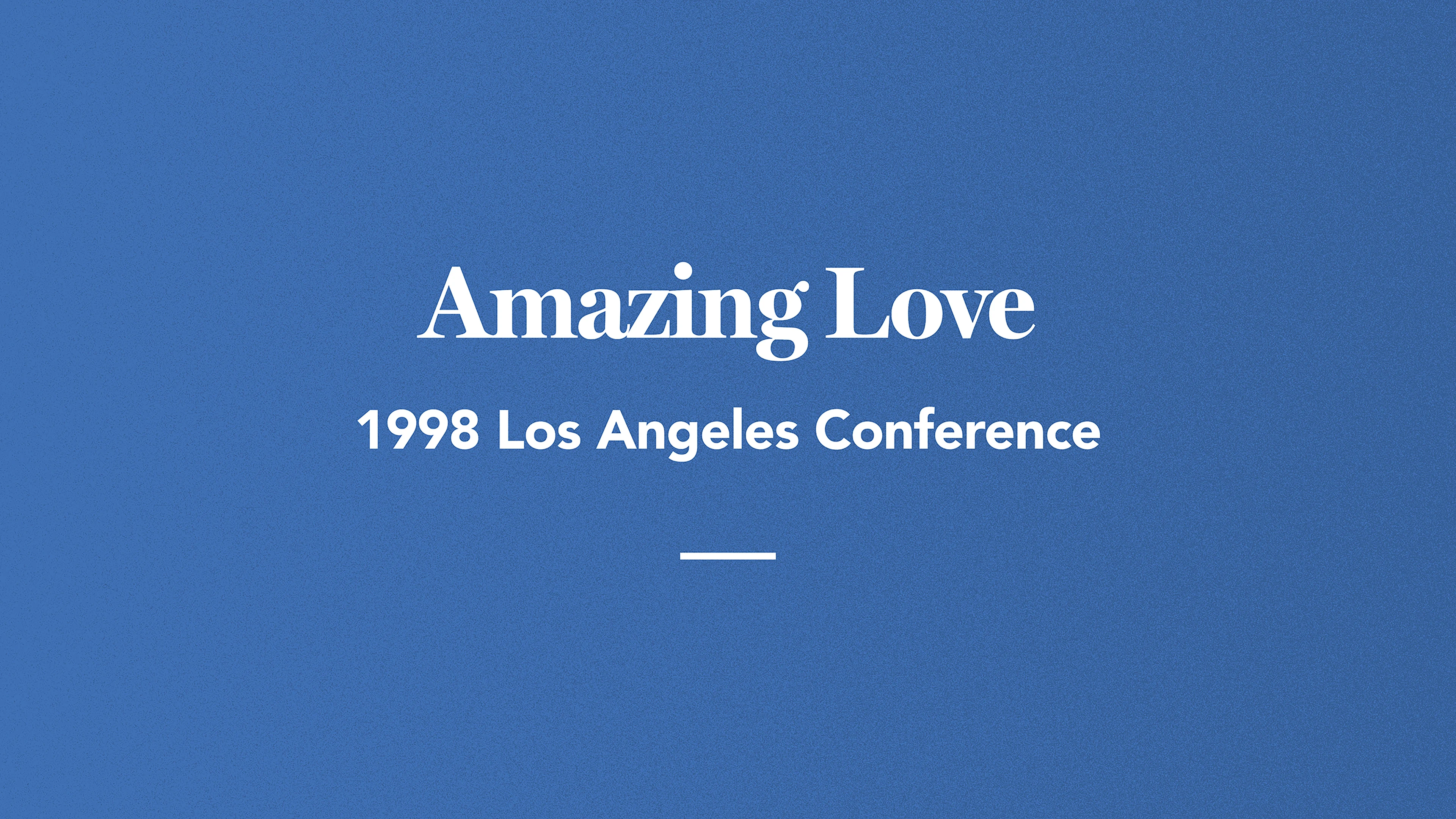 Amazing Love: 1998 Los Angeles Conference