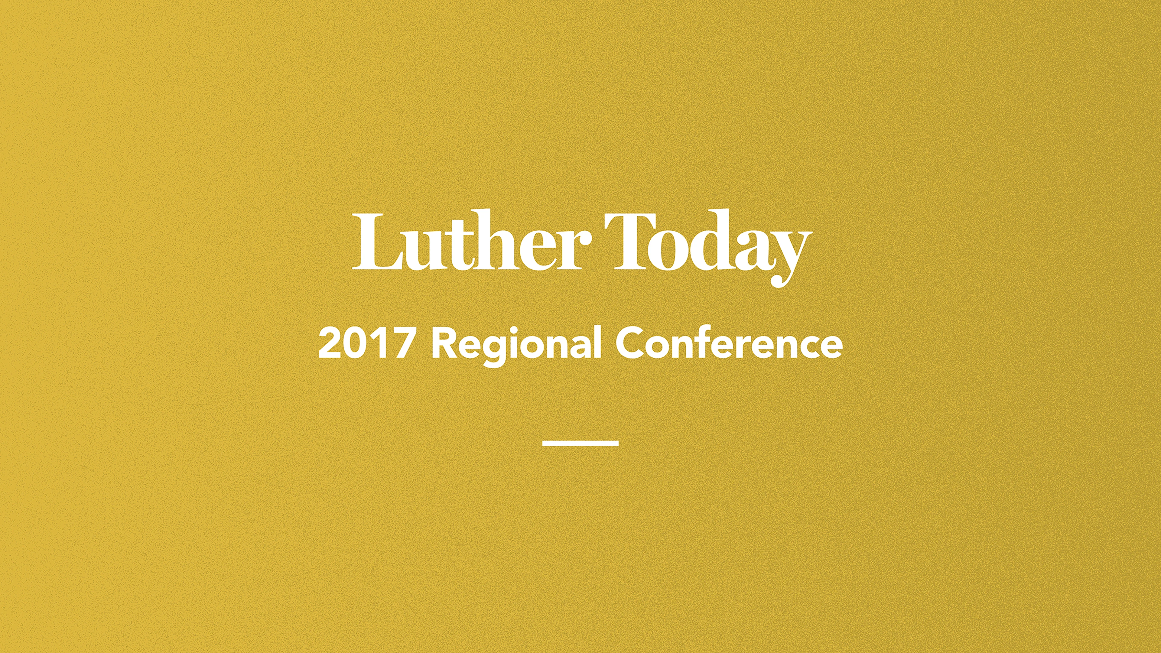 Luther Today: 2017 Regional Conference