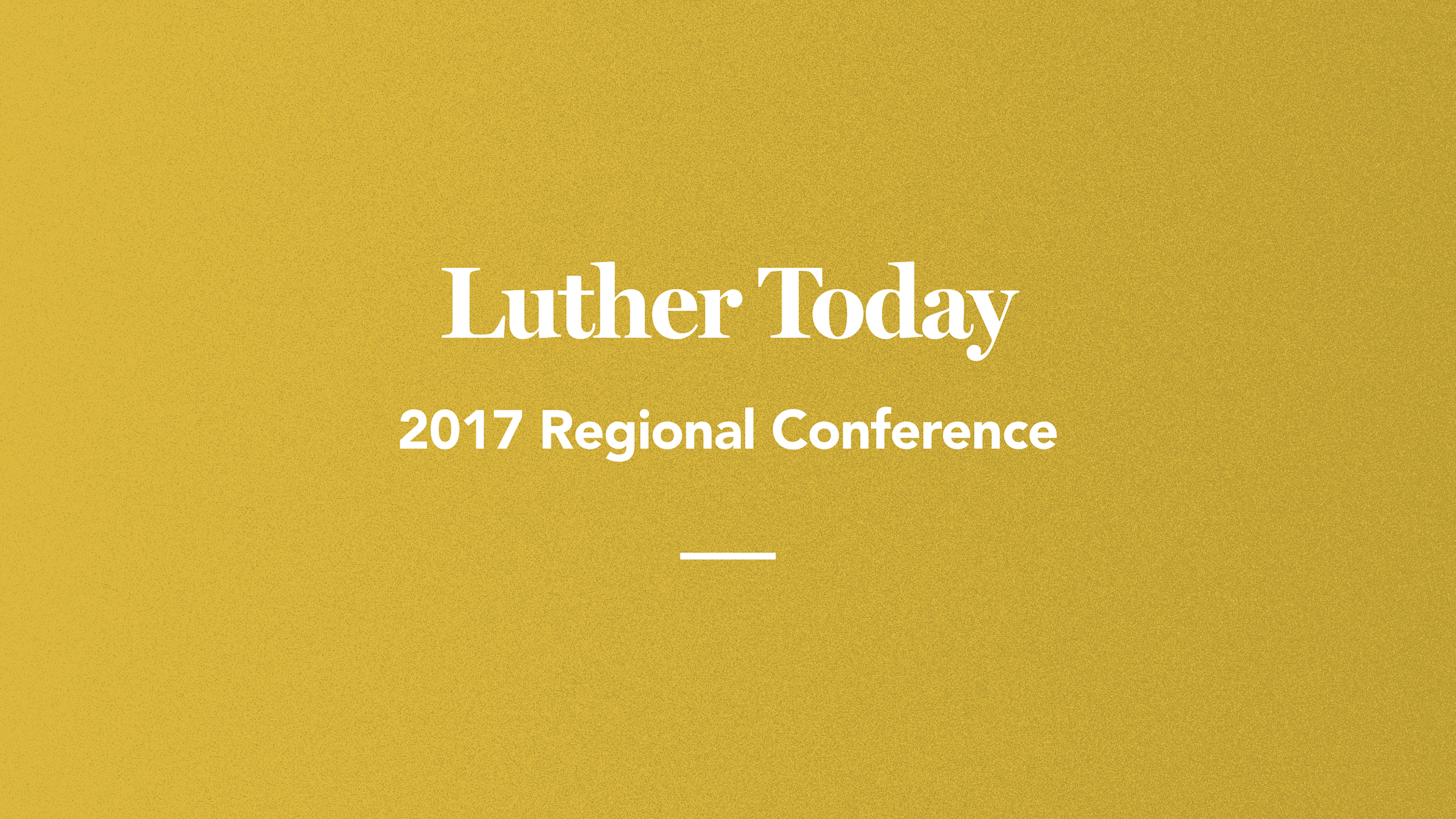 Luther Today: 2017 Regional Conference
