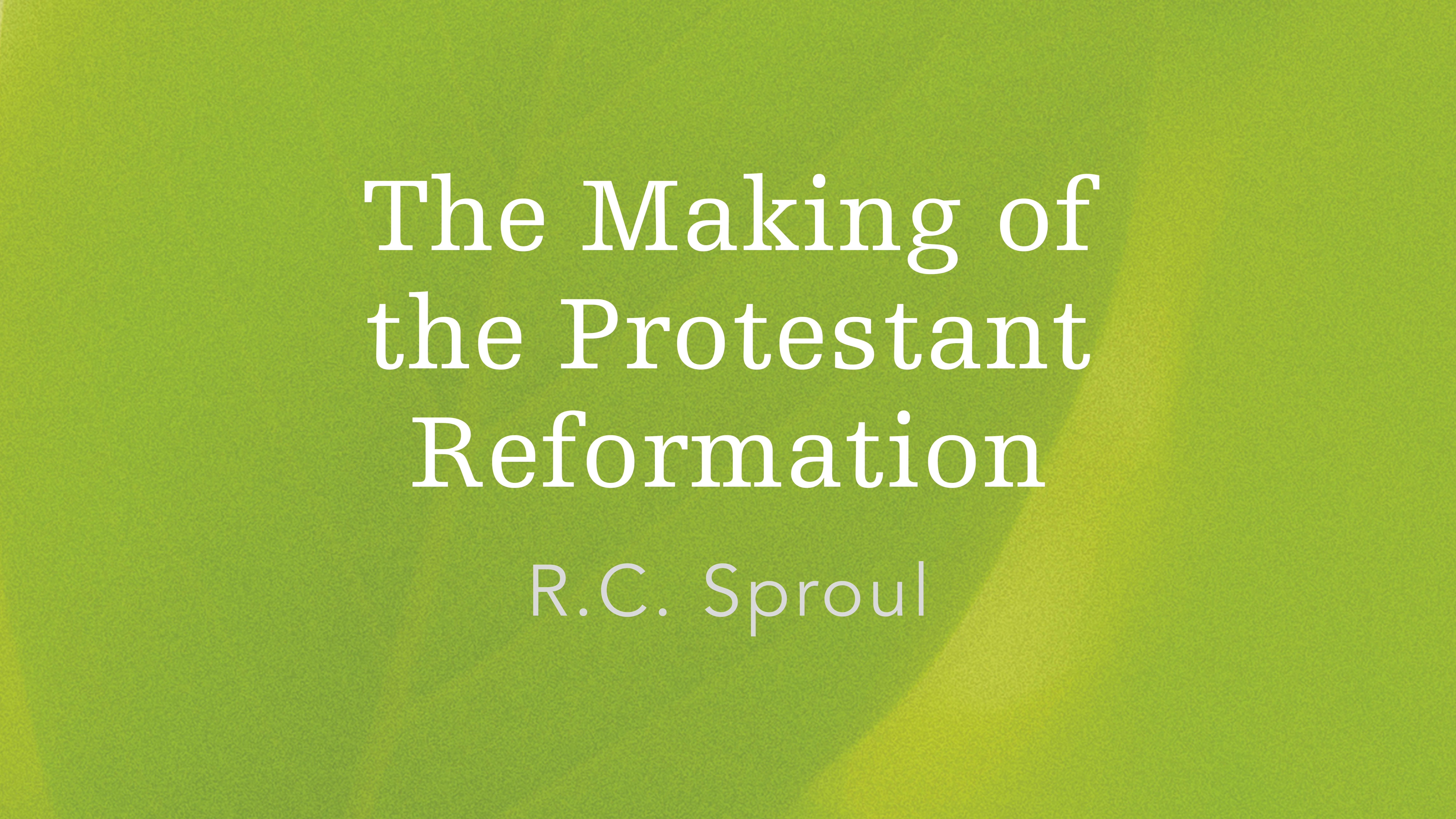 The Making of the Protestant Reformation