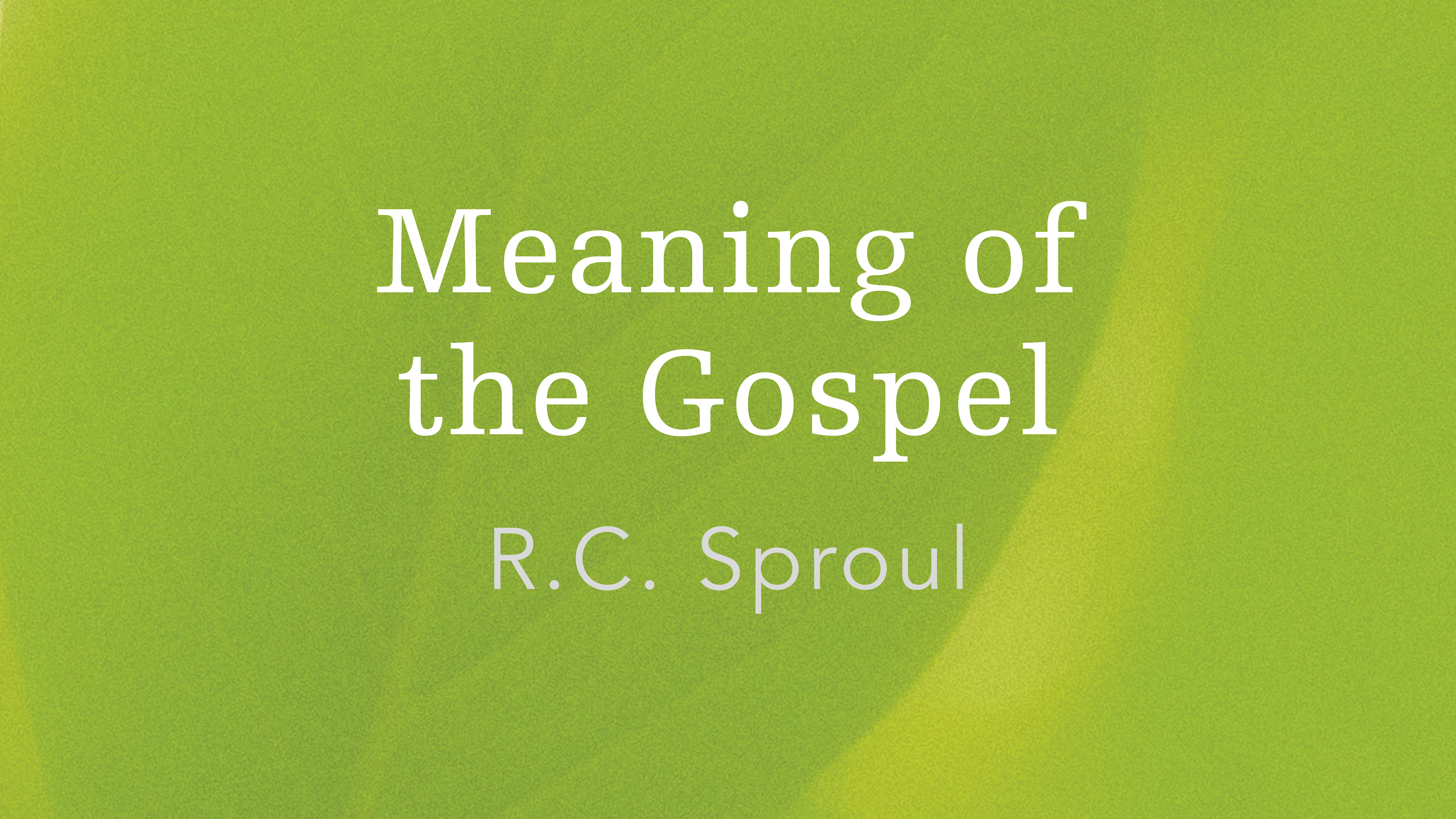 Meaning of the Gospel