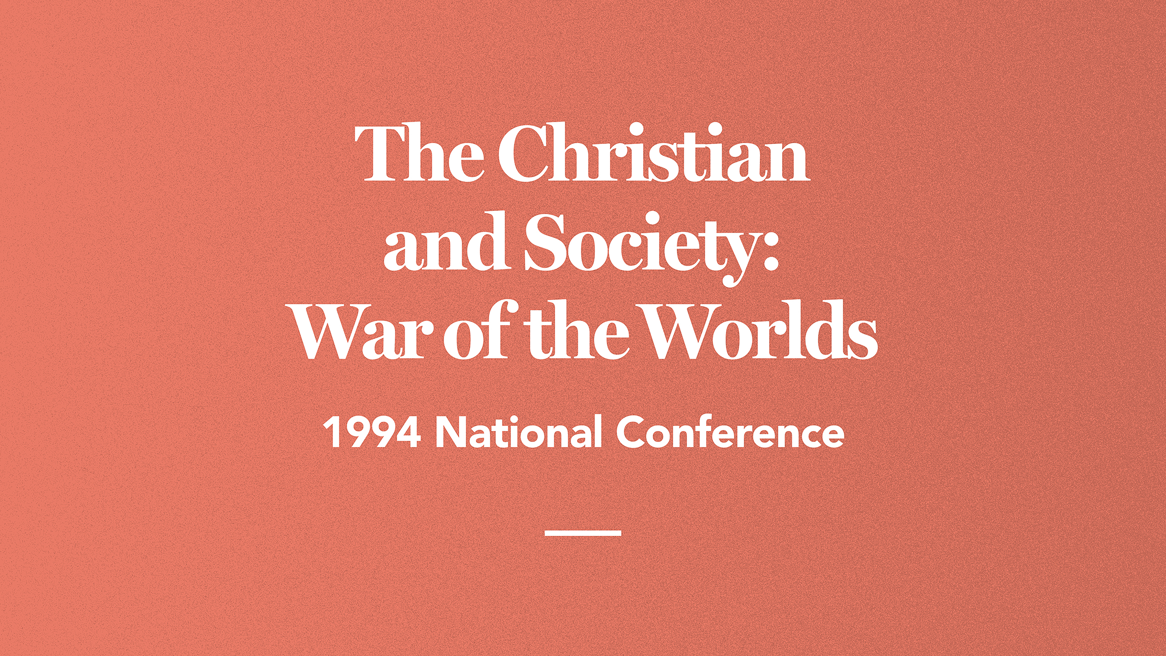 The Christian and Society: War of the Worlds: 1994 National Conference