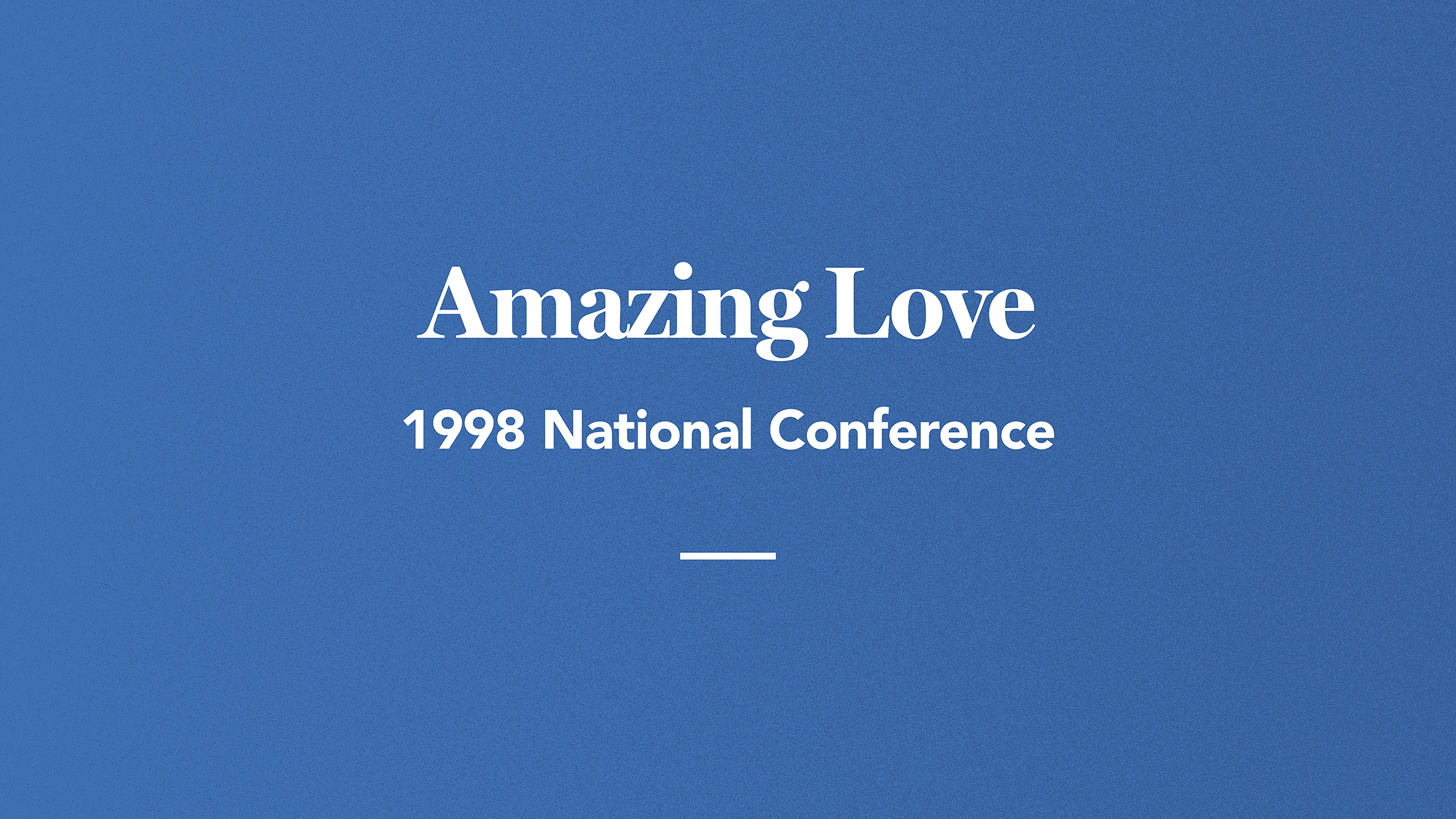 Amazing Love: 1998 National Conference