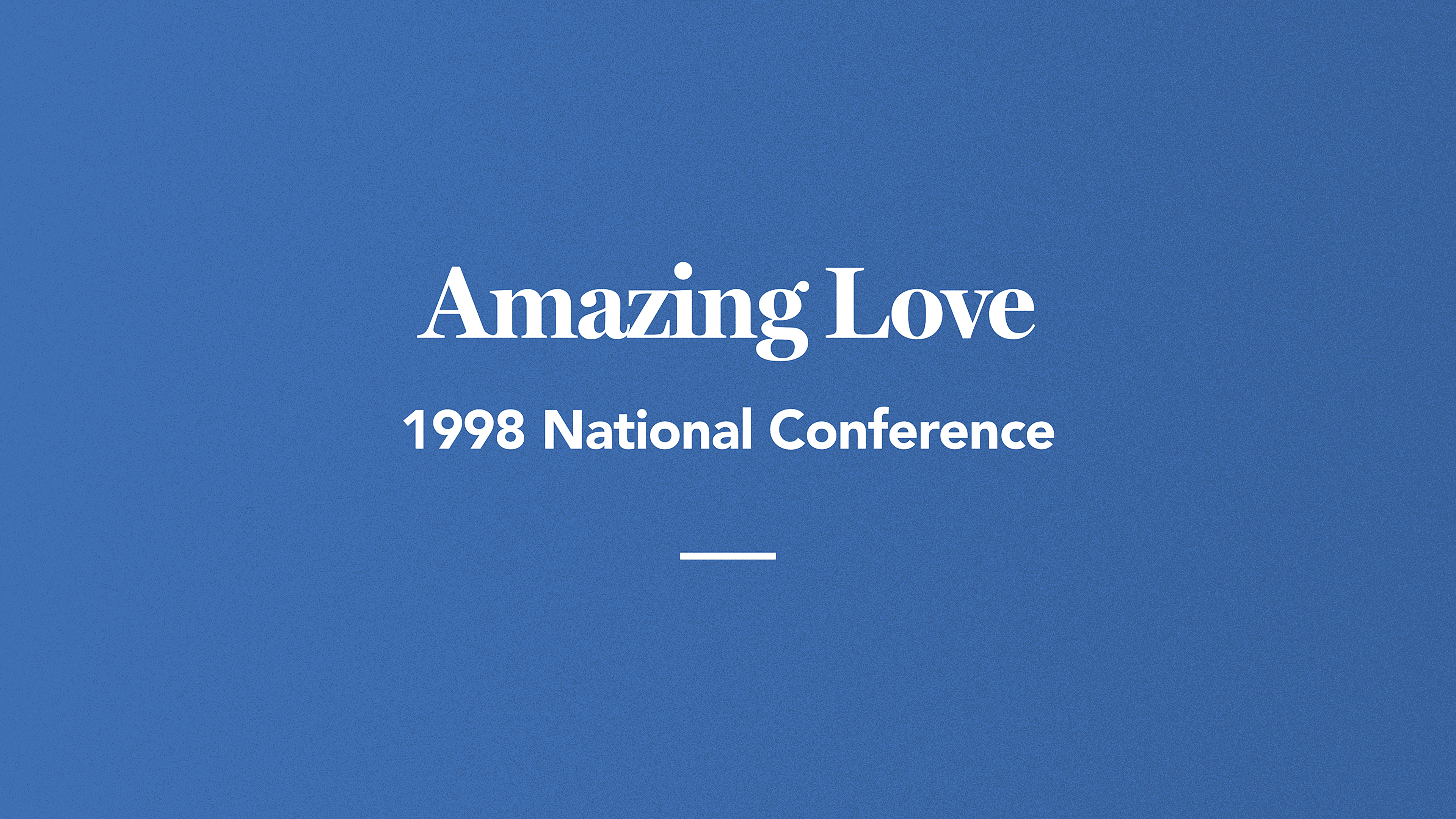 Amazing Love: 1998 National Conference
