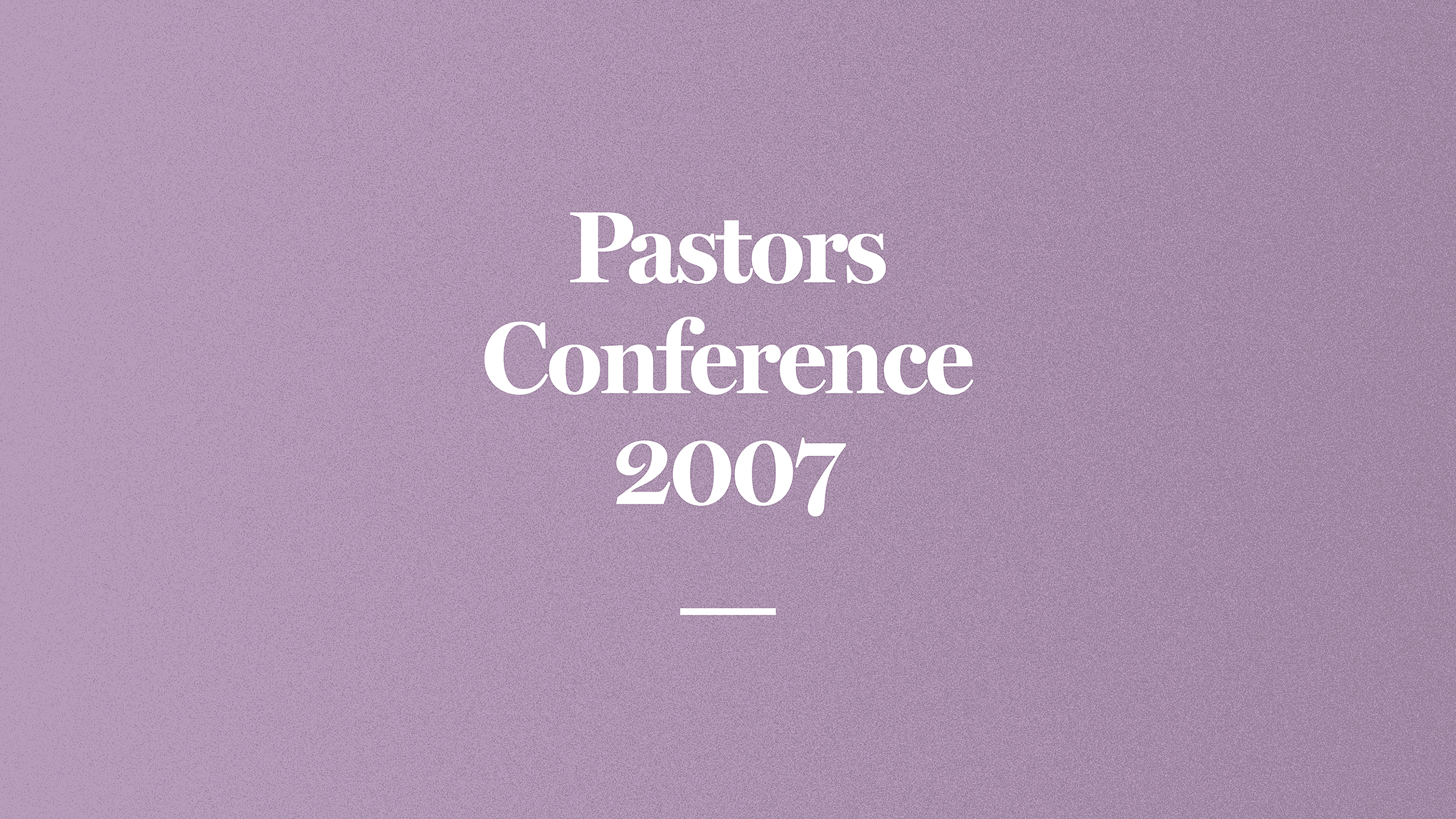 2007 Pastors Conference