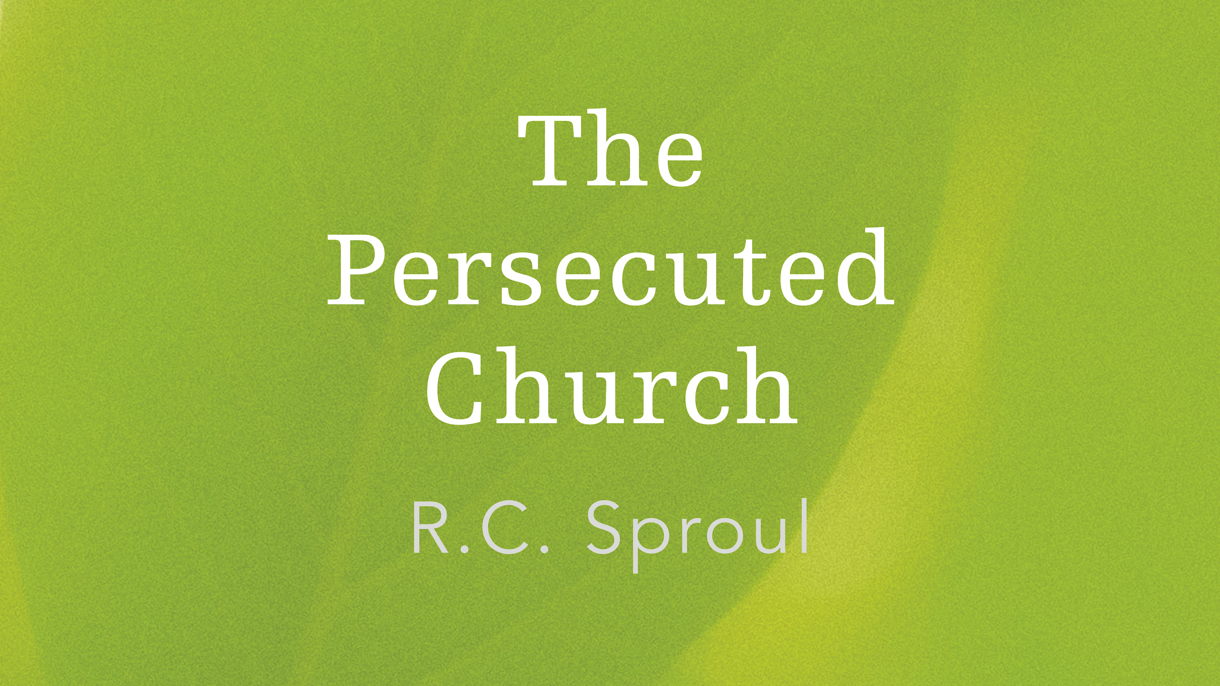 The Persecuted Church by R.C. Sproul | Ligonier Ministries