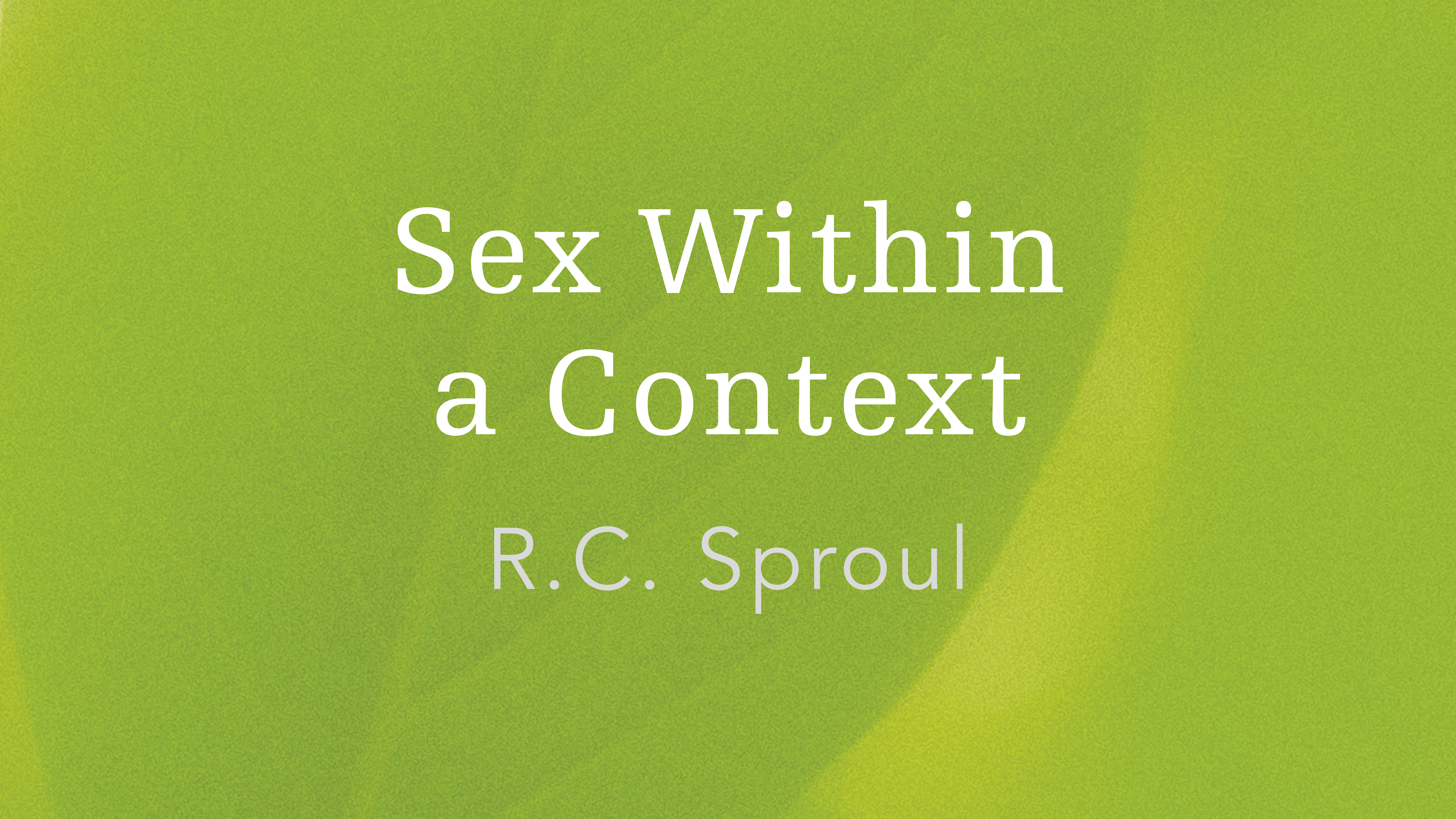 Sex Within a Context
