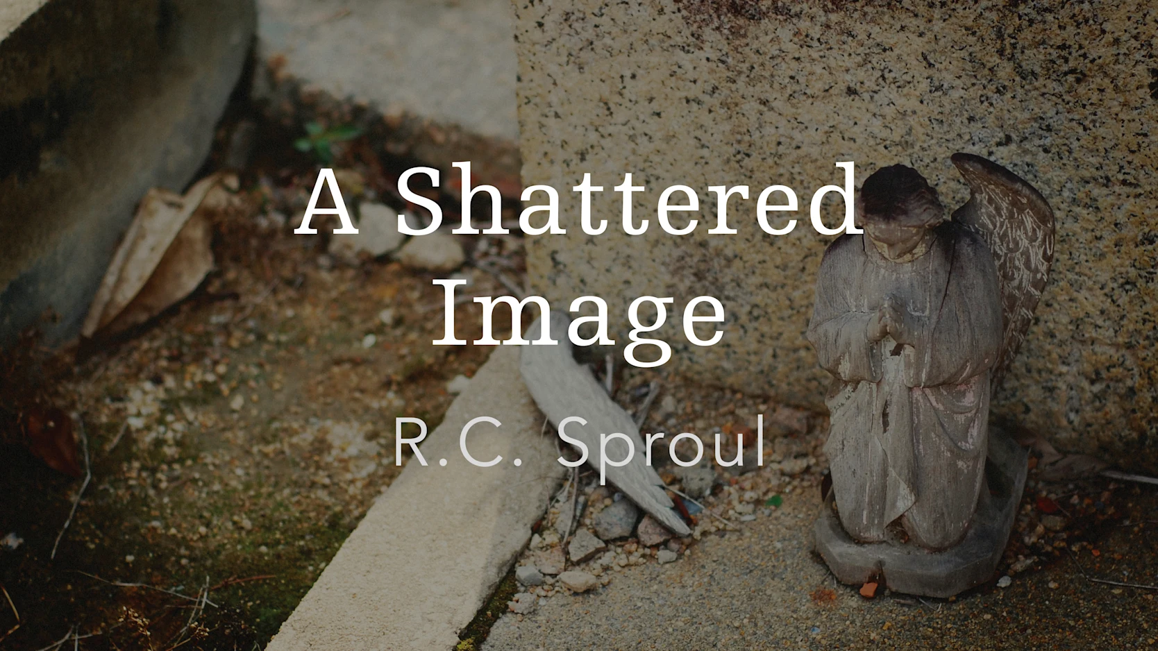 A Shattered Image by R.C. Sproul | Ligonier Ministries