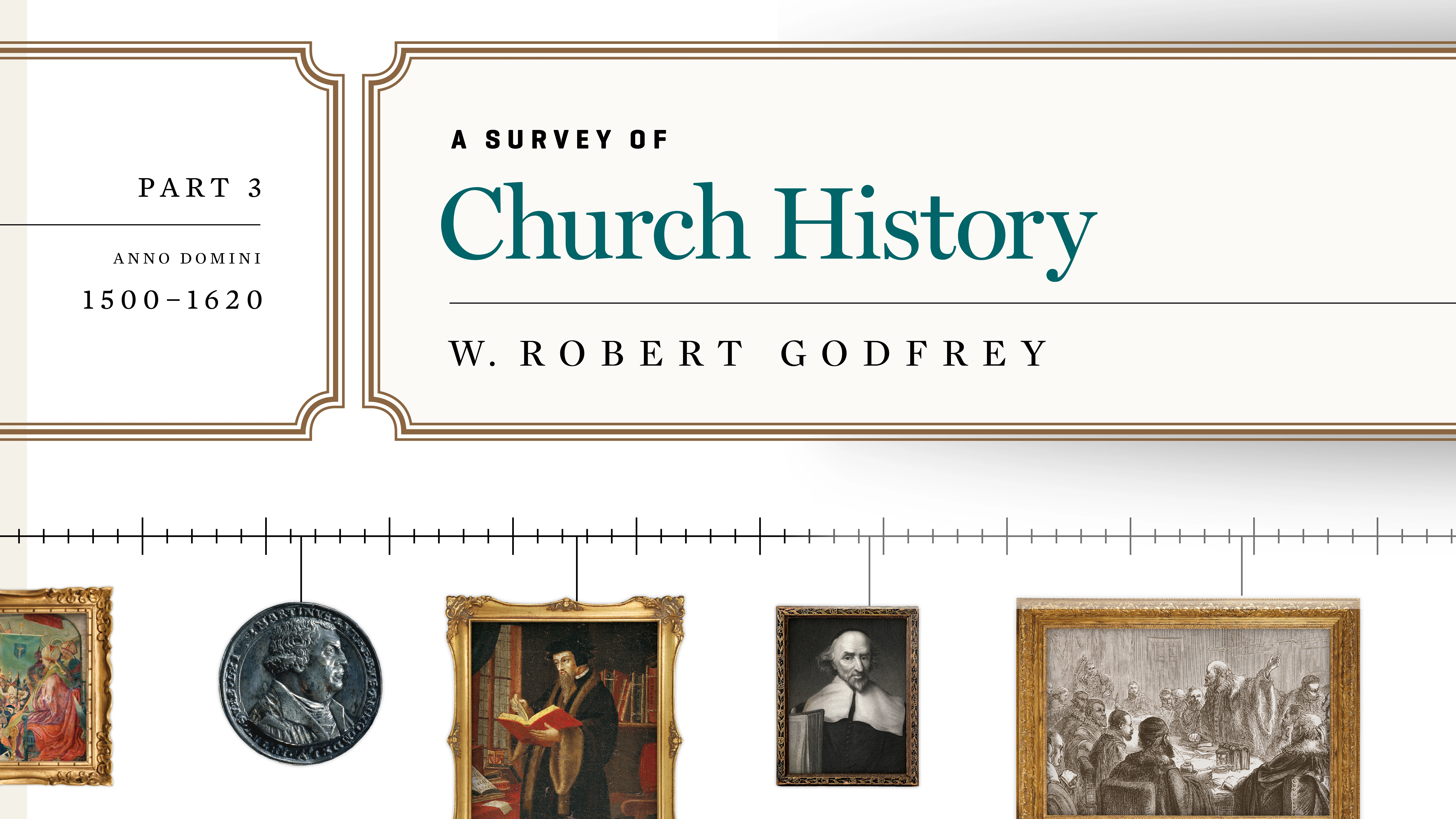 A Survey of Church History, Part 3 A.D. 1500-1600