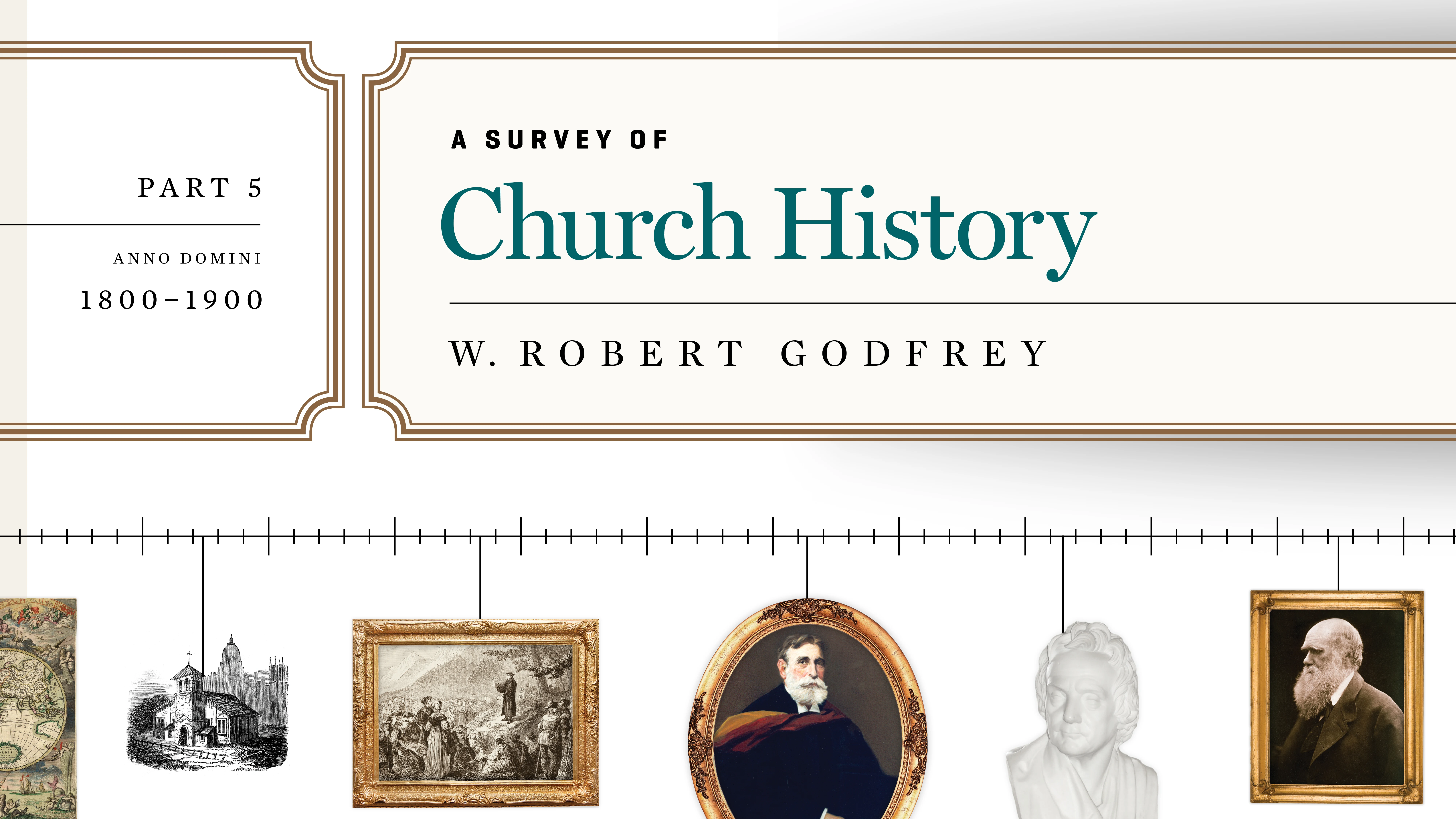 A Survey of Church History, Part 5 A.D. 1800-1900