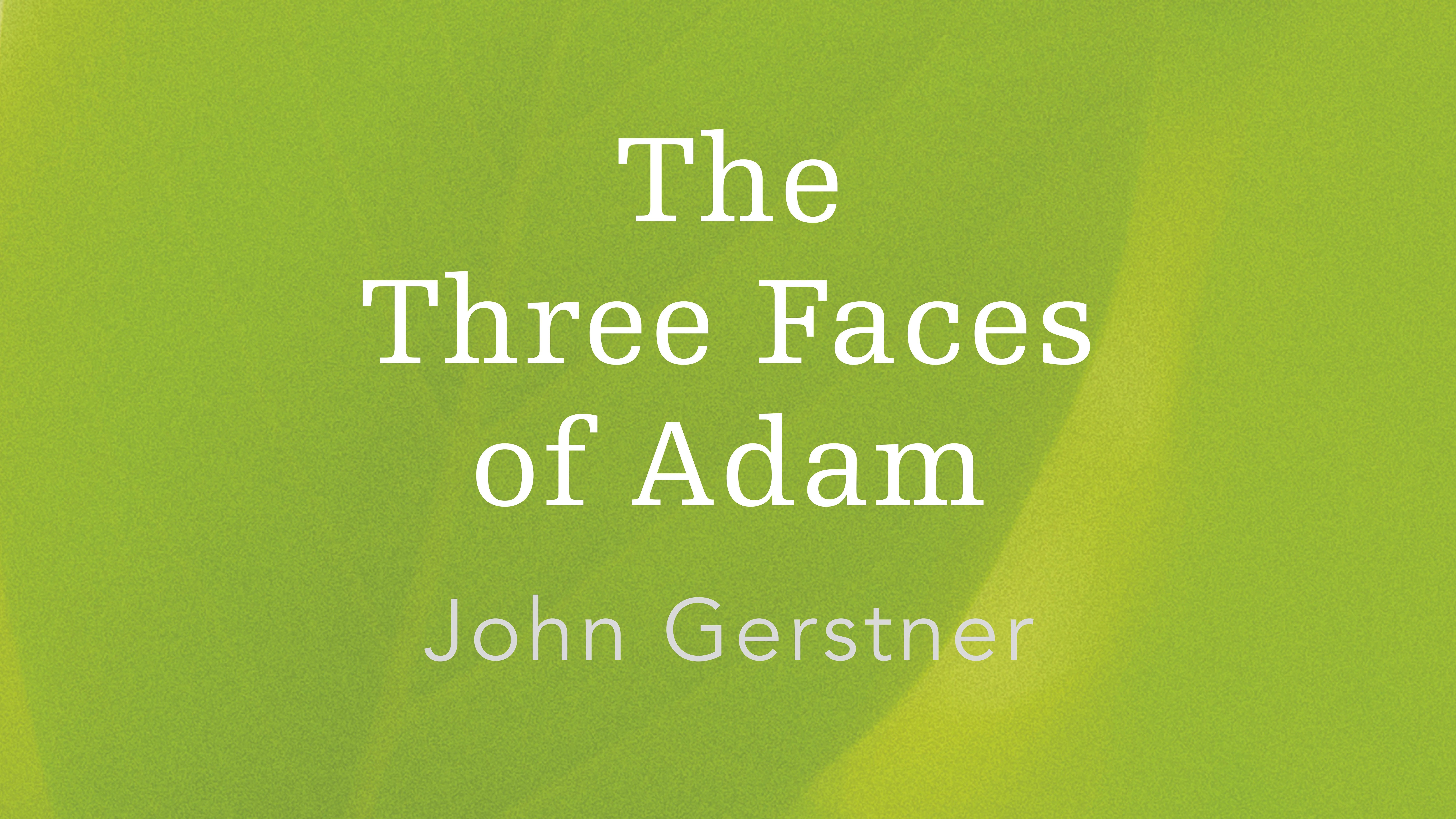 The Three Faces of Adam