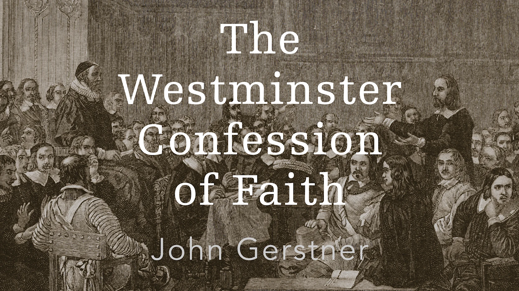 The Westminster Confession of Faith by John Gerstner | Ligonier Ministries