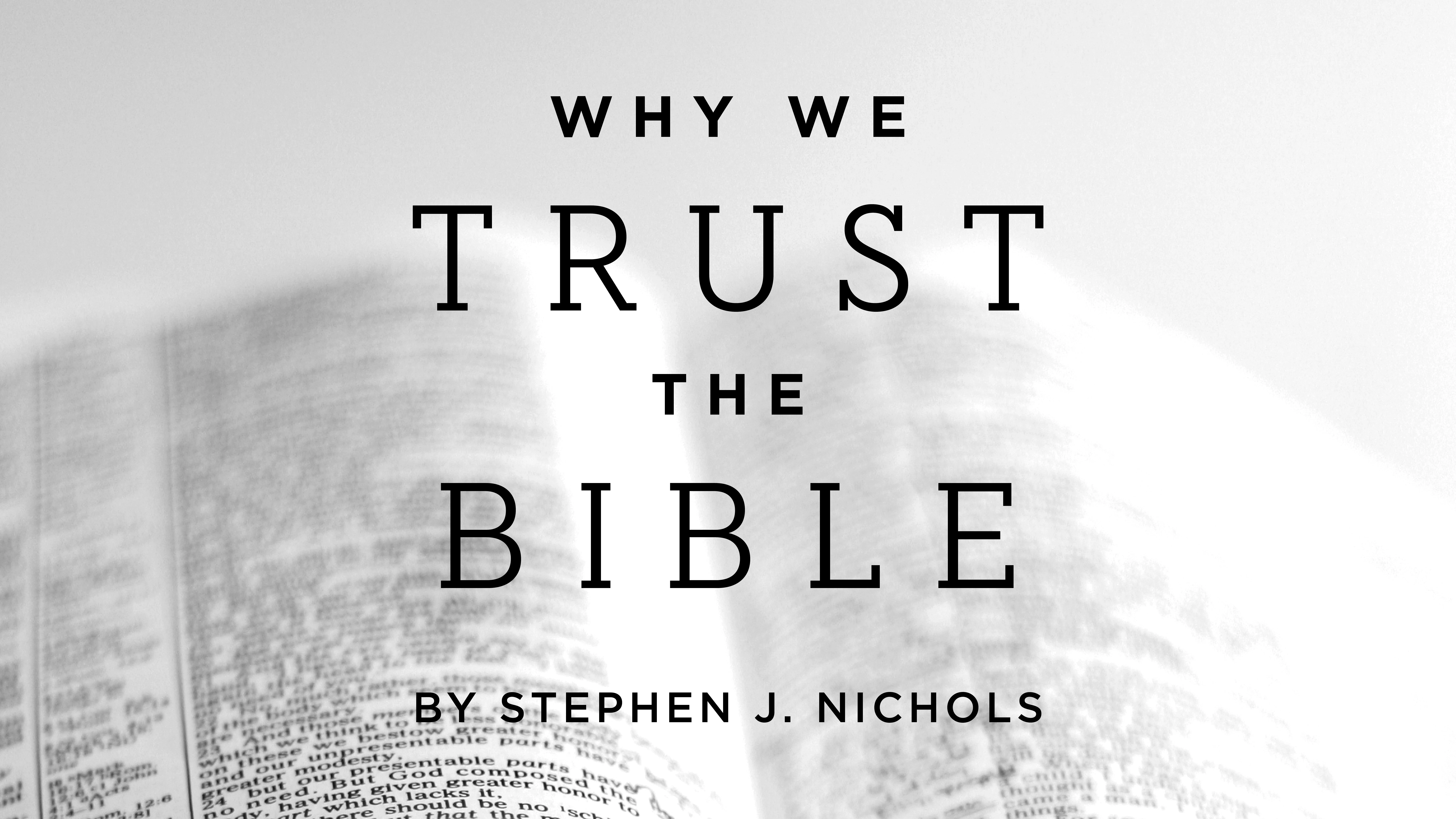 Why We Trust the Bible