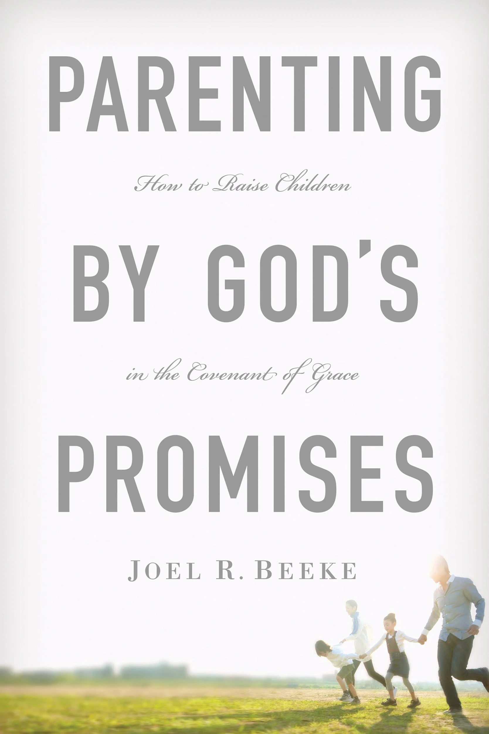 The Blessing of Catechizing Our Children by Joel Beeke