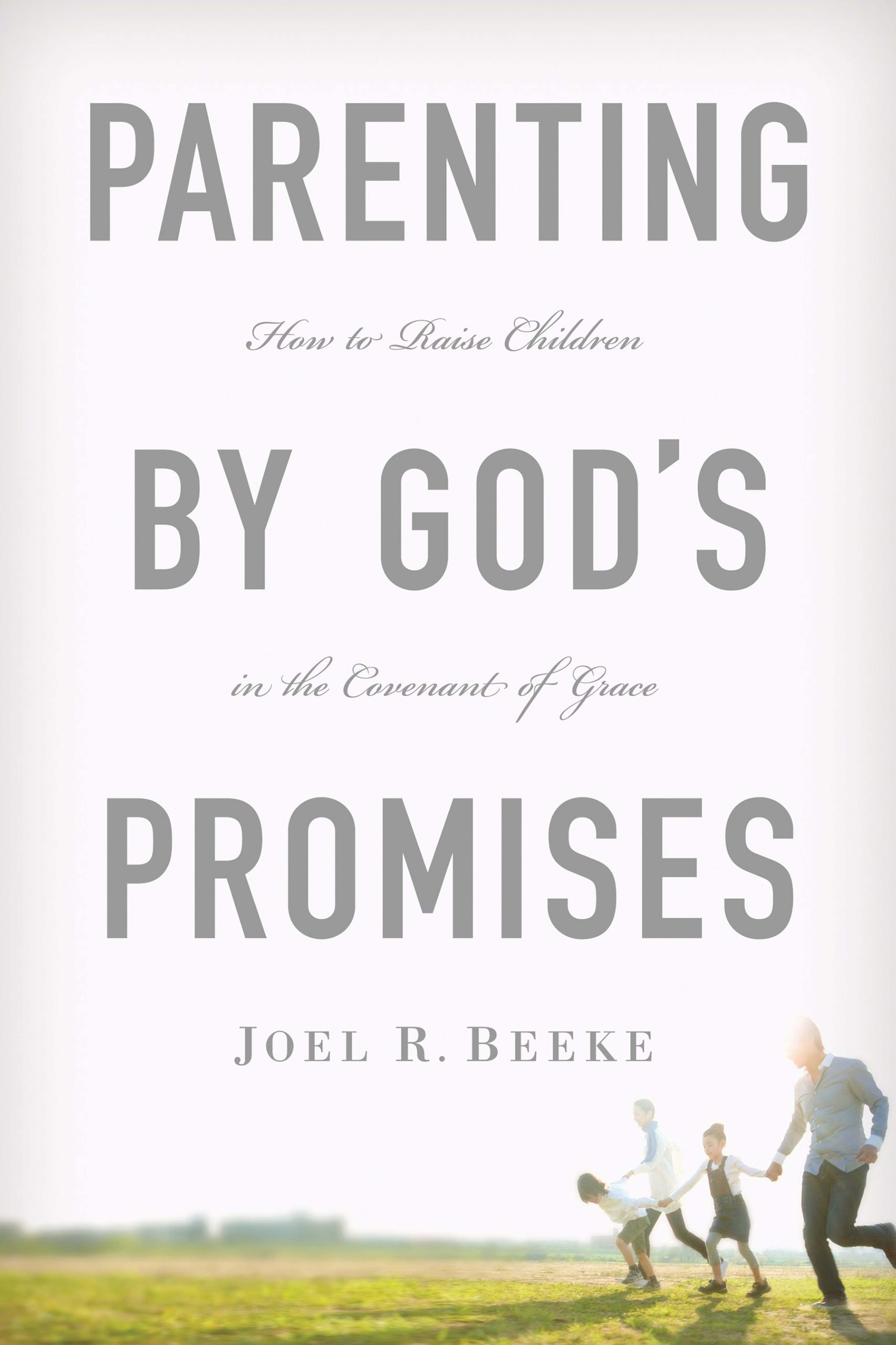 The Blessing of Catechizing Our Children by Joel Beeke