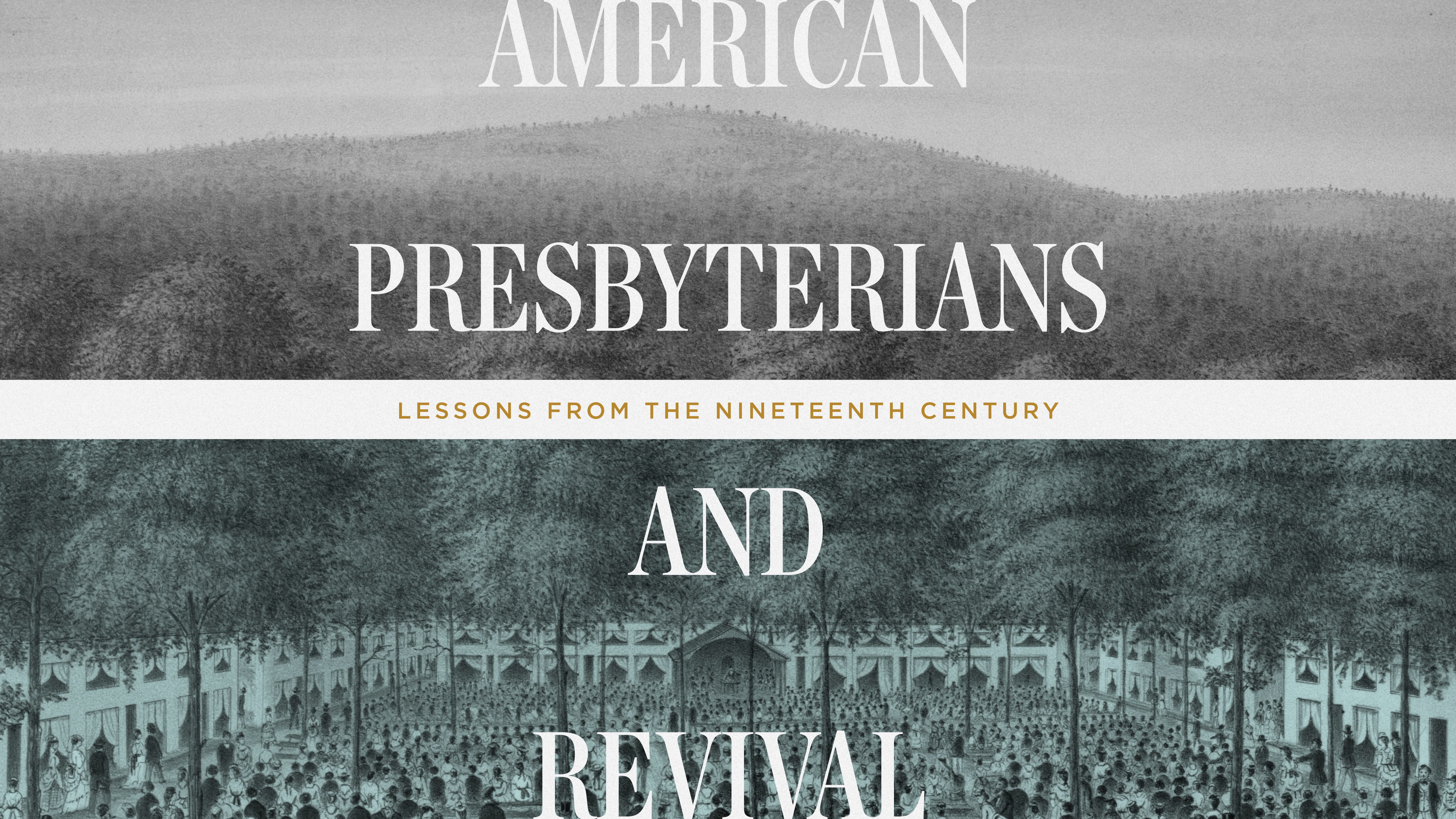 American Presbyterians and Revival: Lessons from the Nineteenth Century