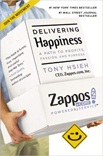 Delivering Happiness- A Path to Profits, Passion, and Purpose by Tony Hsieh