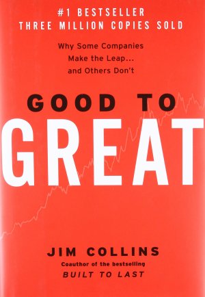 Good to Great- Why some companies make the leap and others don’t