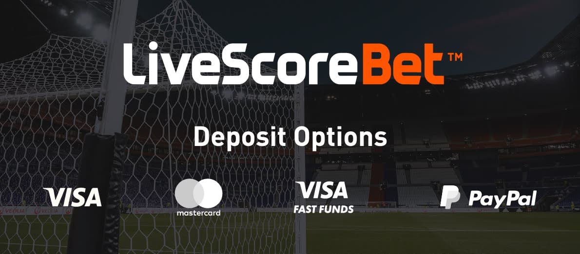 Livescore Bet Deposit Methods - Visa - Mastercard - Visa Fast Funds - PayPal