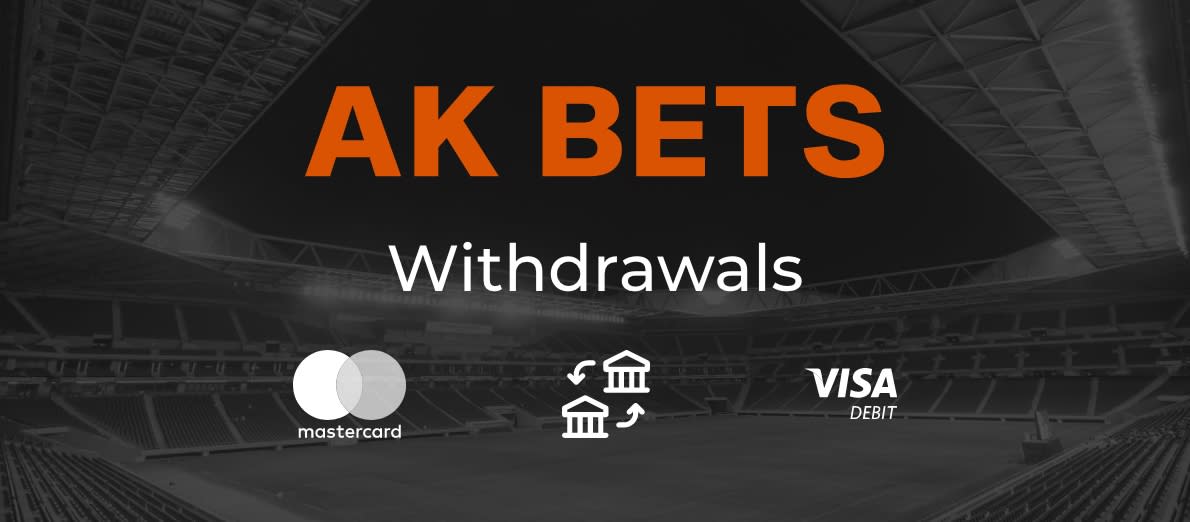 AK Bets Withdrawal Methods - Debit Card - Bank Transfer