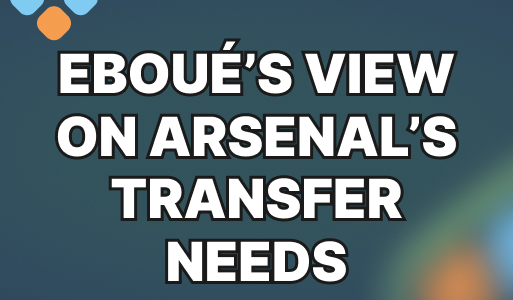 Emmanuel Eboué comments on Arsenal’s transfer needs
