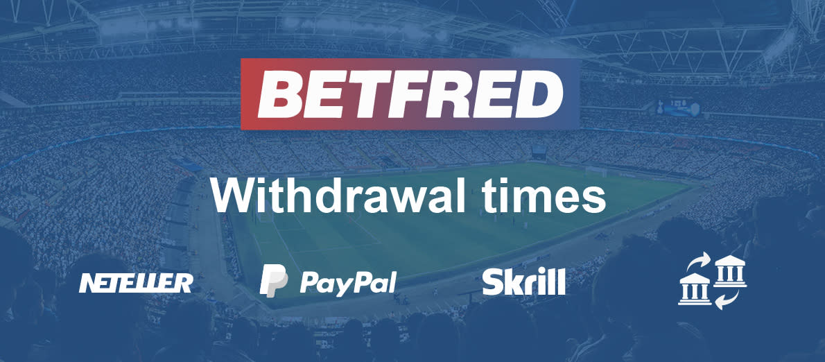 Betfred withdrawal times - Neteller - PayPal - Skrill - Bank Transfer