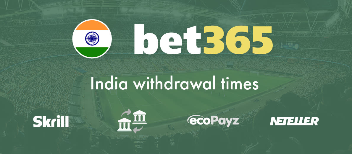Bet365 India withdrawals - Skrill - Bank Transfer - ecoPayz - Neteller