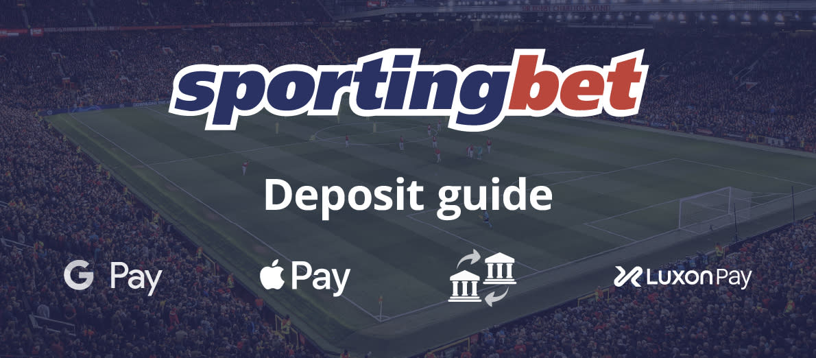 Sportingbet Deposit Methods - Google Pay - Apple Pay - Bank Transfer - Luxon Pay