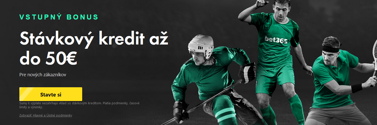 bet365 Pre nových zákazníkov - Stávkový kredit až do 50€ - Slovakia - Šport