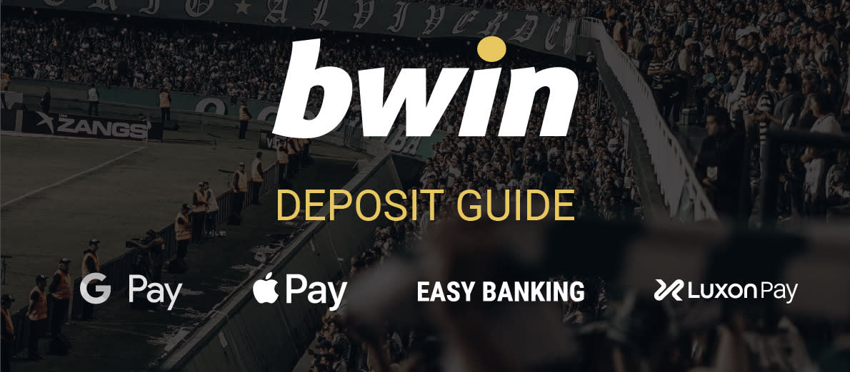 Bwin Deposit Methods - Google Pay - Apple Pay - Easy Banking - Luxon Pay