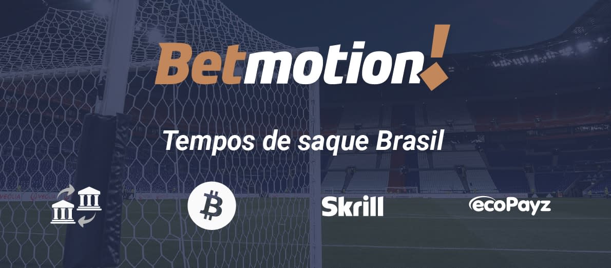 Betmotion Tempos de Saque Brasil - Transferência bancária - Skrill - EcoPayz