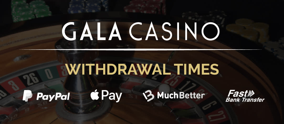 Gala Casino Withdrawal Methods - PayPal - Apple Pay - MuchBetter - Fast Bank Transfer