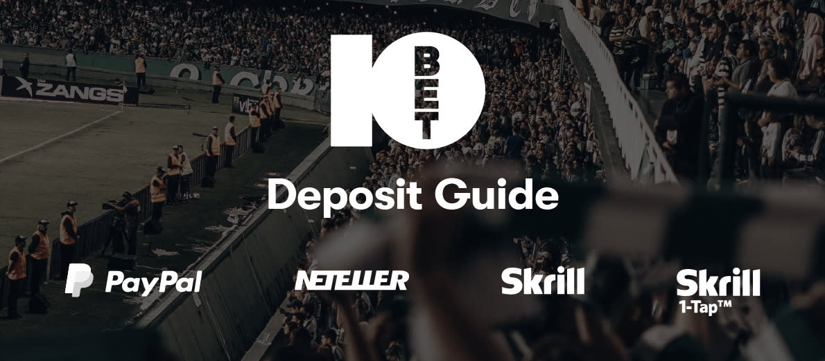 10bet Deposit Deposit Methods - PayPal - Neteller - Skrill - Skrill 1-Tap