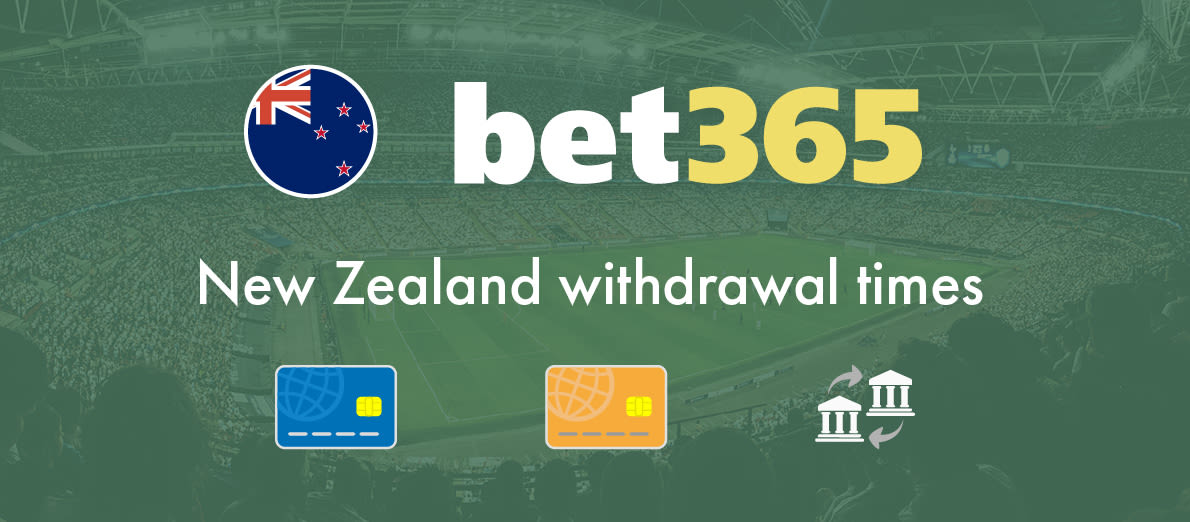 Bet365 New Zealand withdrawals - Debit Card - Credit Card - Bank Transfer