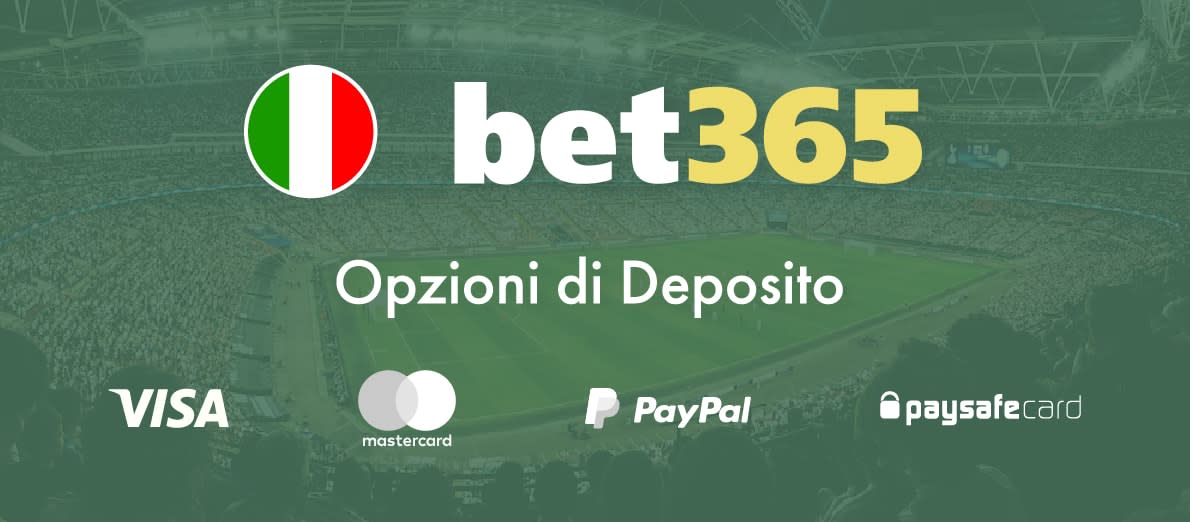 bet365 opzioni deposito - Visa - Mastercard - PayPal - Paysafecard