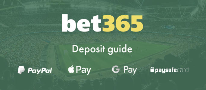 Bet365 UK Deposit Methods - PayPal - Apple Pay - Google Pay - Paysafecard